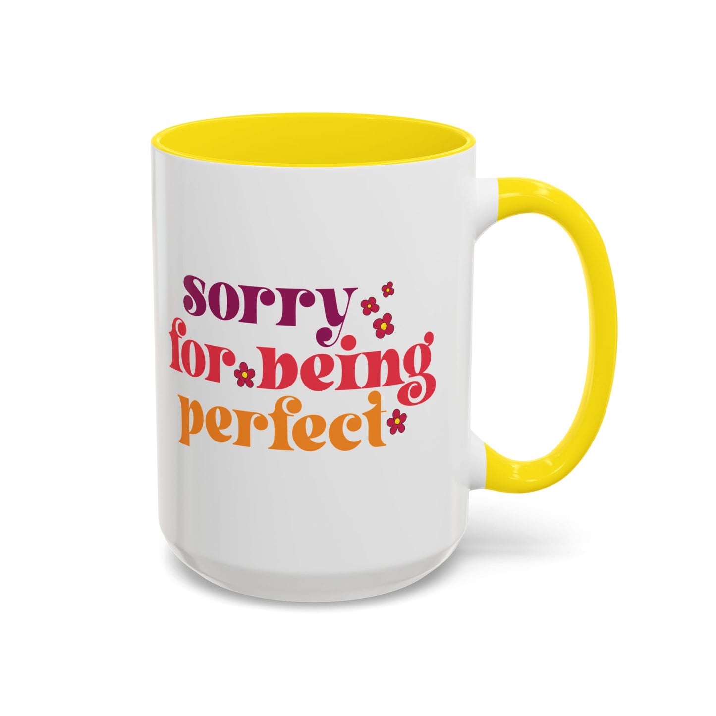 Sarcastic Accent Coffee Mug - "Sorry For Being Perfect" - Fun Gift for Self-Care, Motivation, & Celebrations