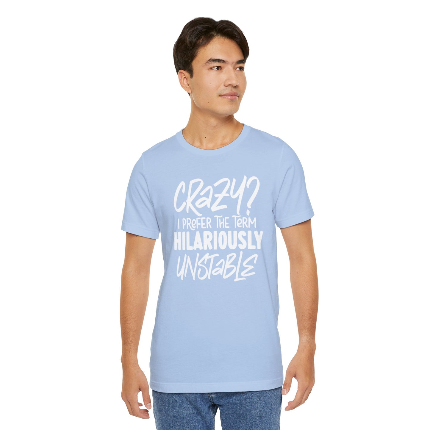 Sarcastic Tee - Hilariously Unstable T Shirt (Light 3)