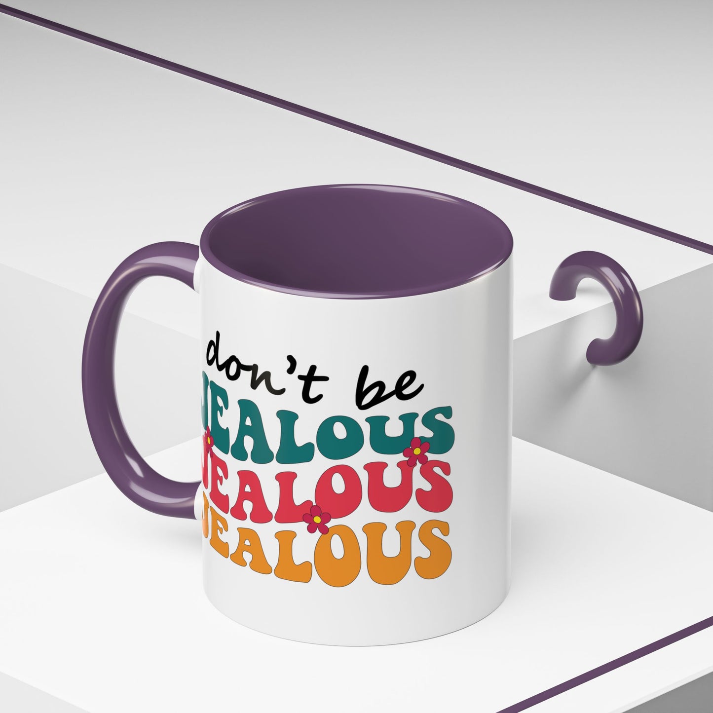 Sarcastic Accent Coffee Mug - "Don't be jealous" - Fun Gift for Self-Care, Motivation, & Celebrations