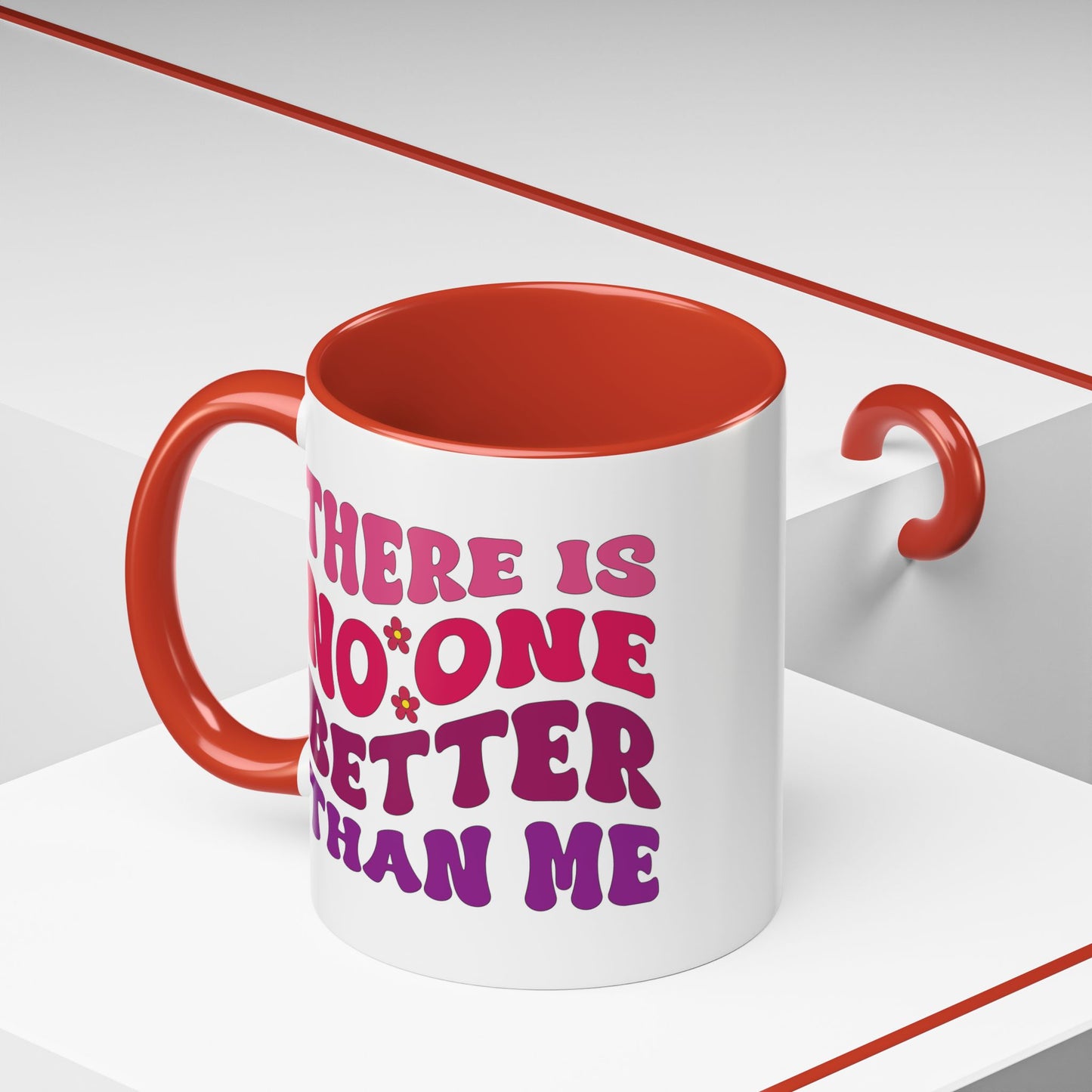 Personalized Accent Coffee Mug - "There Is No One Better Than Me" - Fun Gift for Self-Care, Motivation, & Celebrations