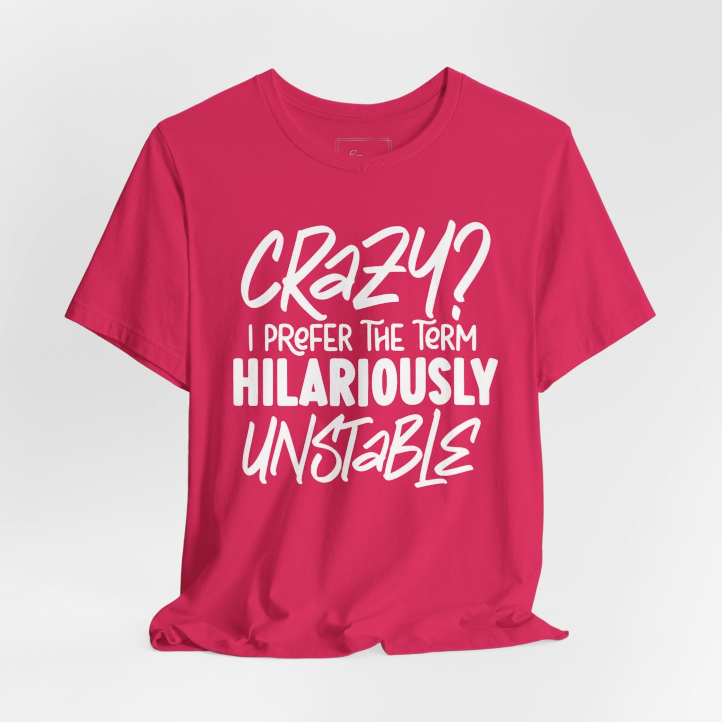 Sarcastic Tee - Hilariously Unstable Shirt (Light 1)