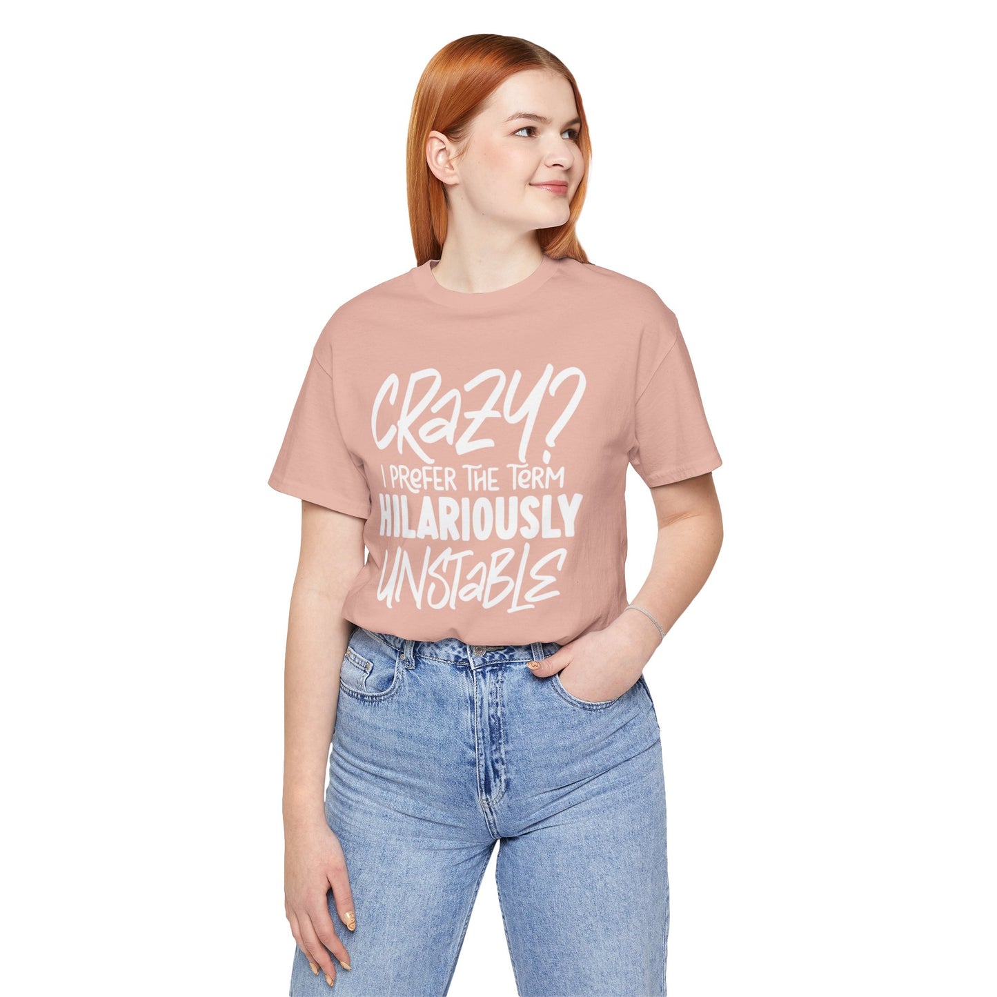 Sarcastic Tee - Hilariously Unstable Shirt (Light 1)