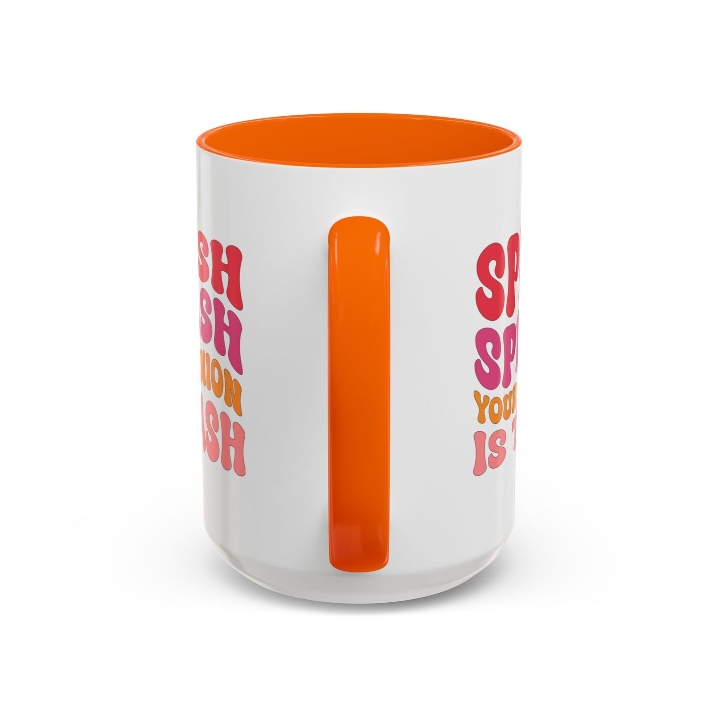 Sarcastic Accent Coffee Mug - "Splish Splash Your Opinion Is Trash" - Fun Gift for Self-Care, Motivation, & Celebrations