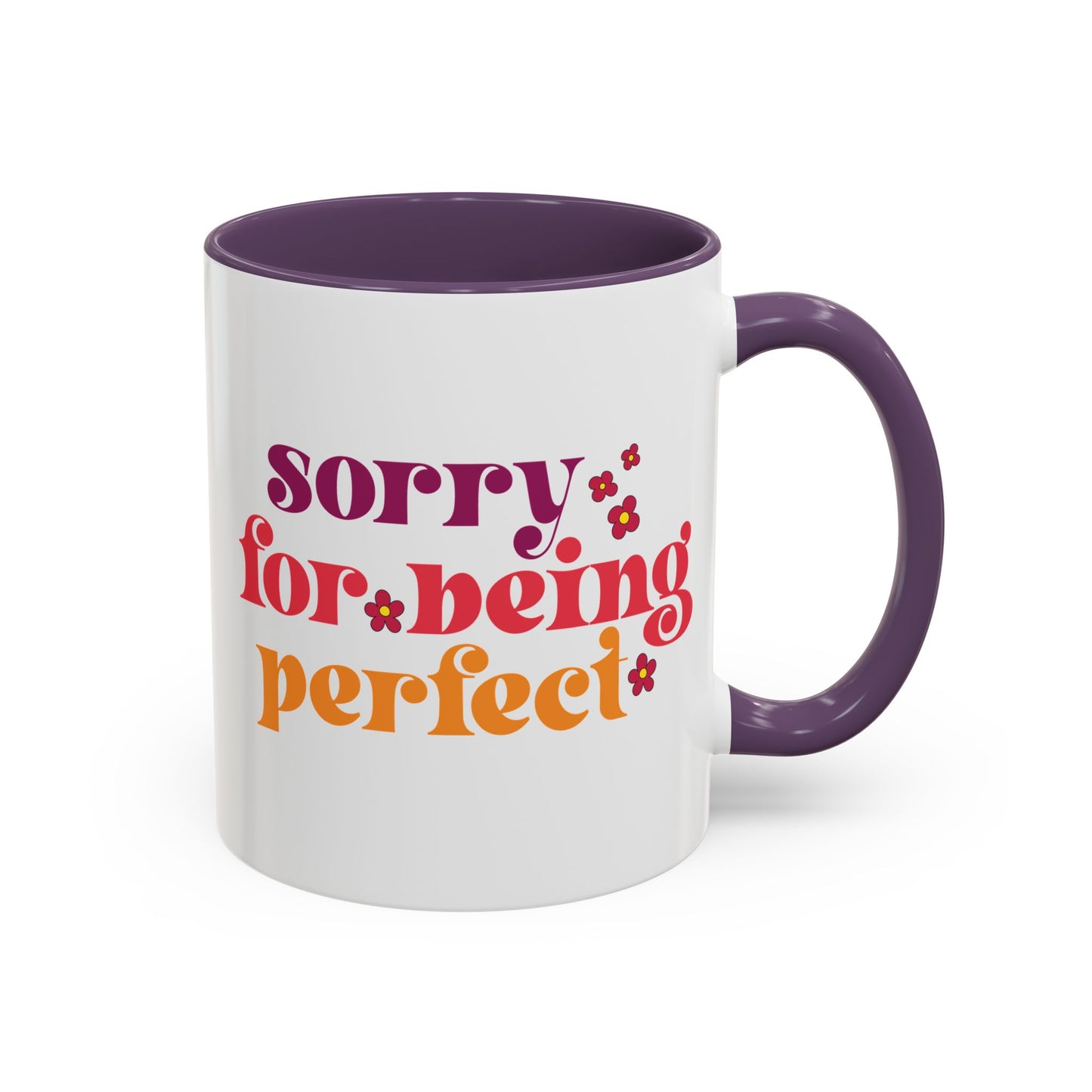 Sarcastic Accent Coffee Mug - "Sorry For Being Perfect" - Fun Gift for Self-Care, Motivation, & Celebrations