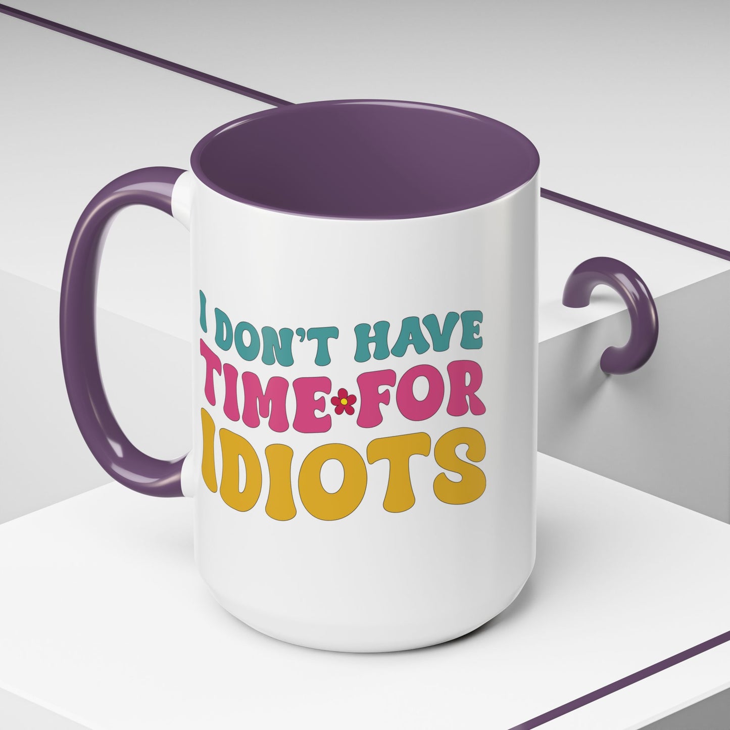 Sarcastic Accent Coffee Mug - "I don't have time for idiots" - Fun Gift for Self-Care, Motivation, & Celebrations