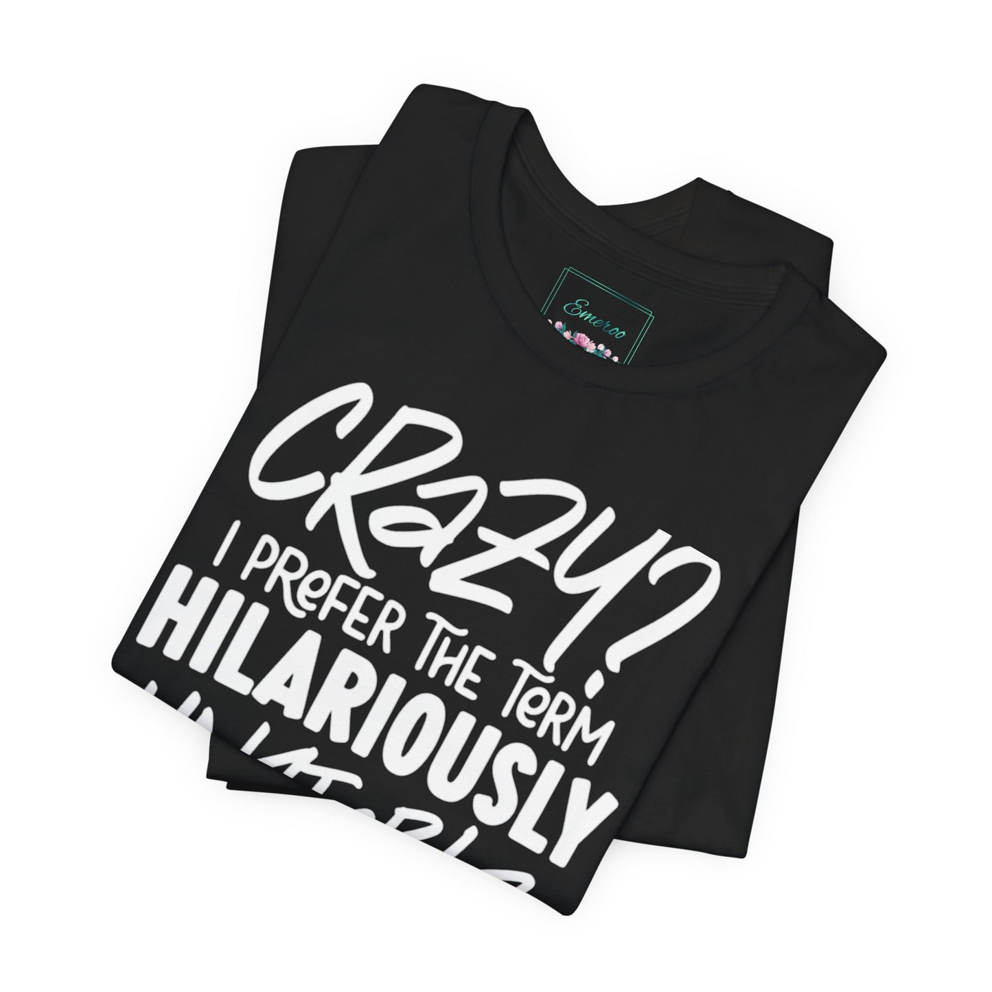 Sarcastic Tee - Hilariously Unstable Shirt (Dark 1)