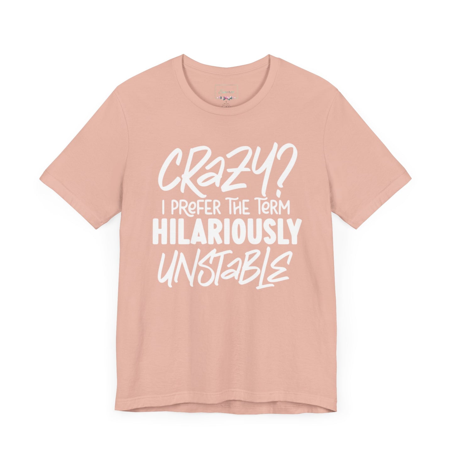Sarcastic Tee - Hilariously Unstable Shirt (Light 1)