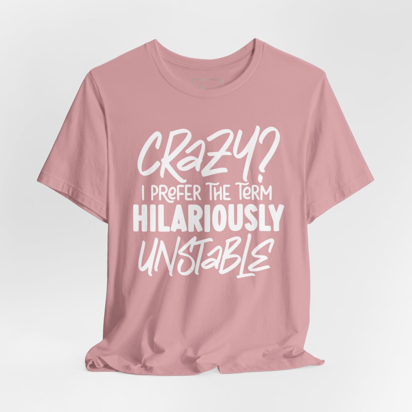 Sarcastic Tee - Hilariously Unstable Shirt (Light 1)