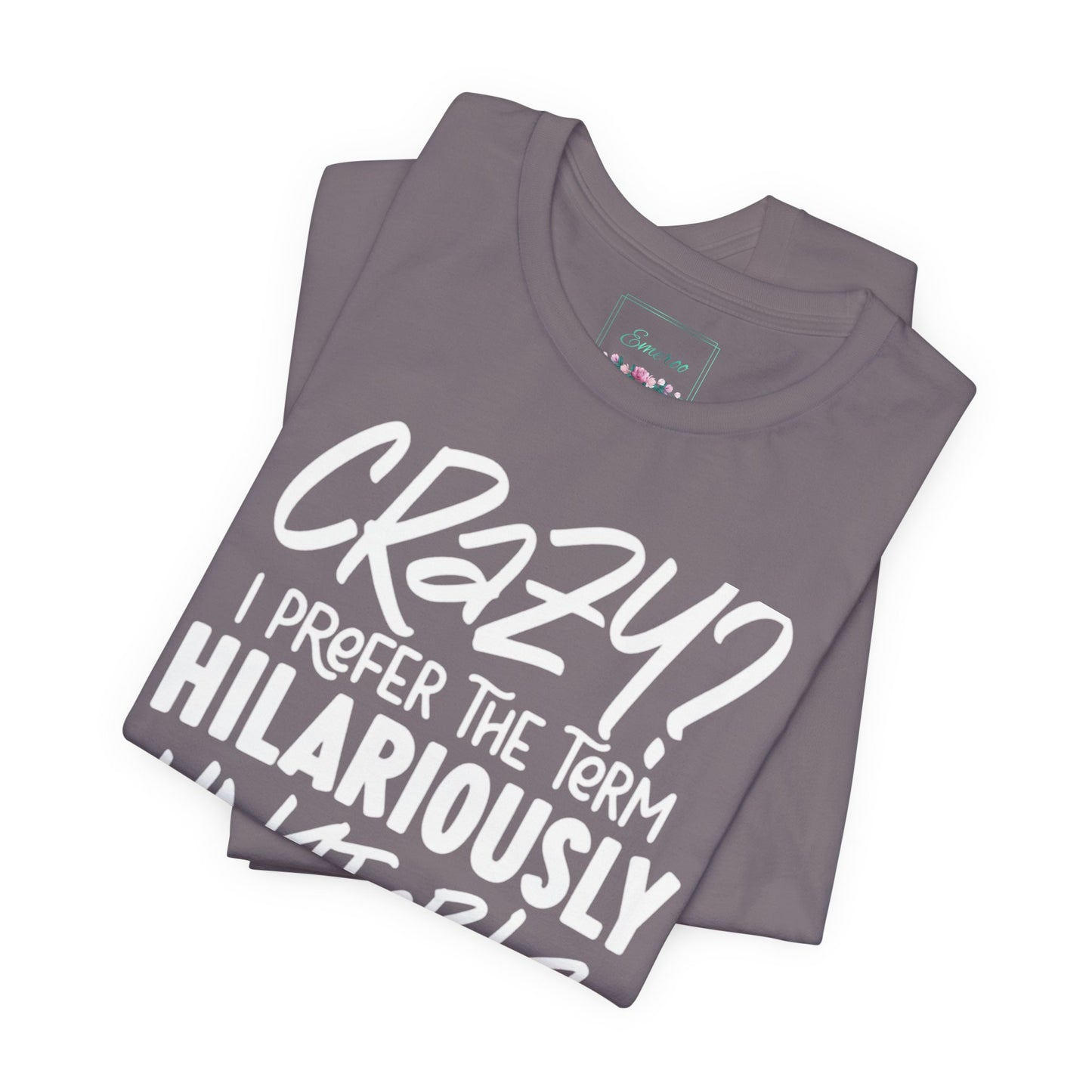 Sarcastic Tee - Hilariously Unstable Shirt (Dark 1)