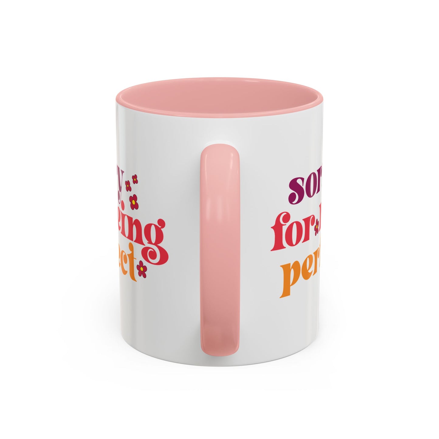 Sarcastic Accent Coffee Mug - "Sorry For Being Perfect" - Fun Gift for Self-Care, Motivation, & Celebrations