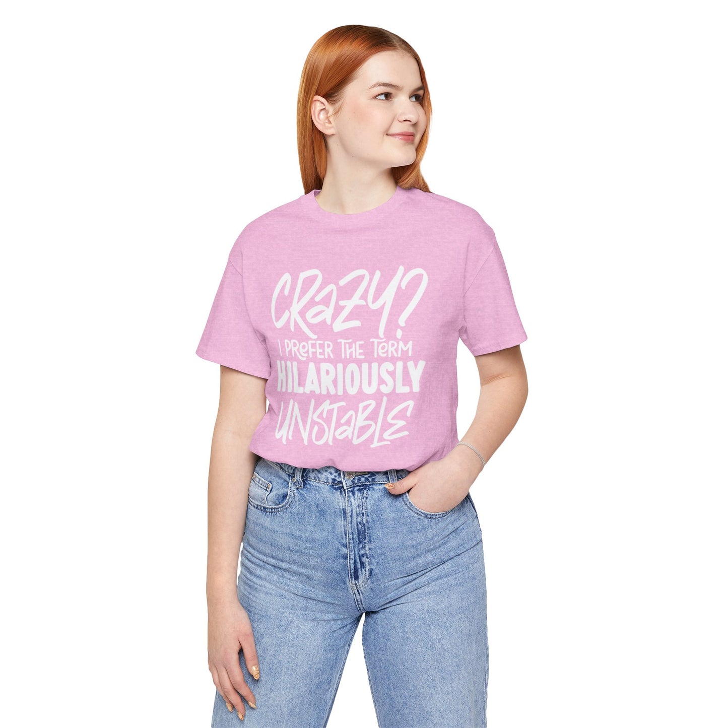 Sarcastic Tee - Hilariously Unstable Shirt (Light 1)