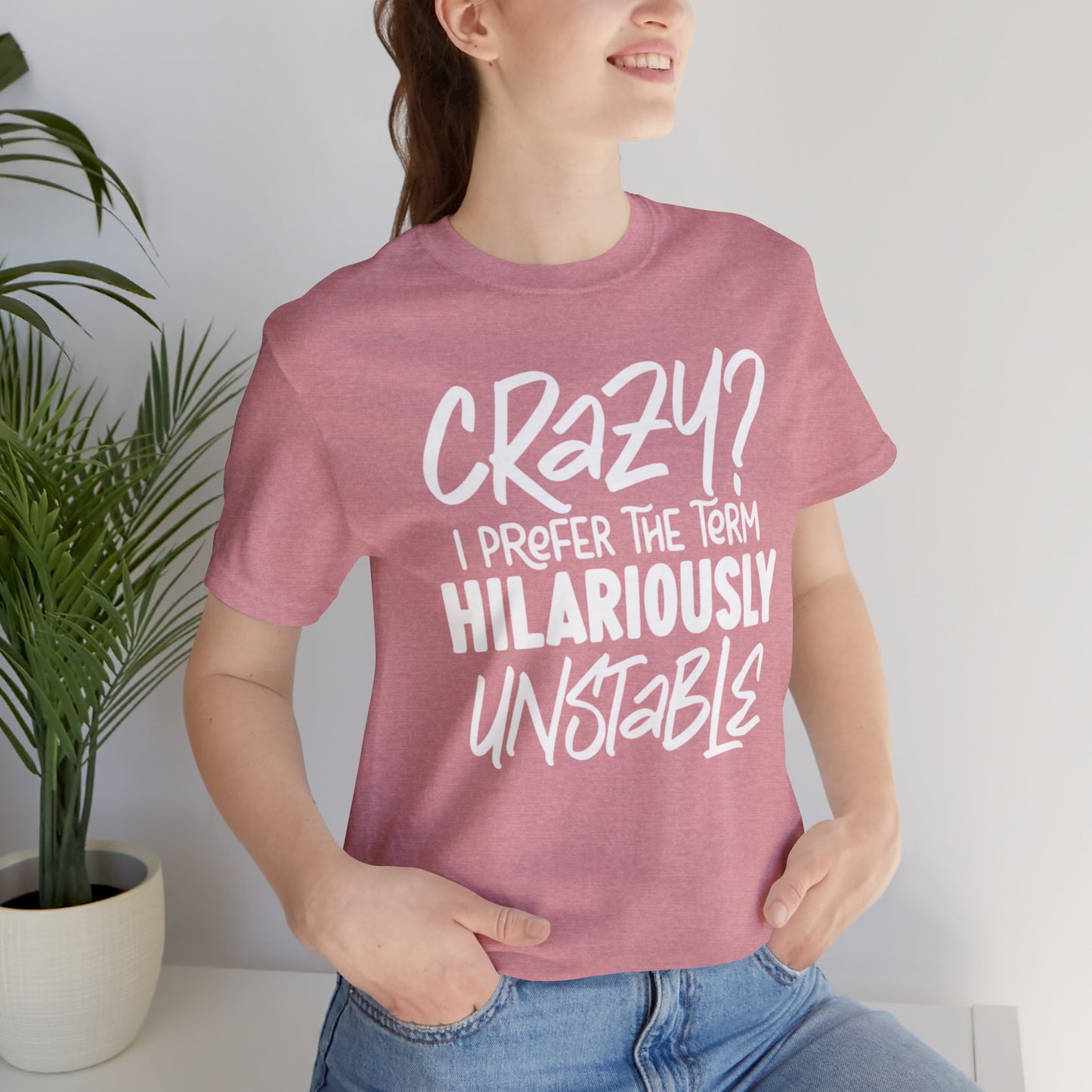 Sarcastic Tee - Hilariously Unstable Shirt (Light 1)