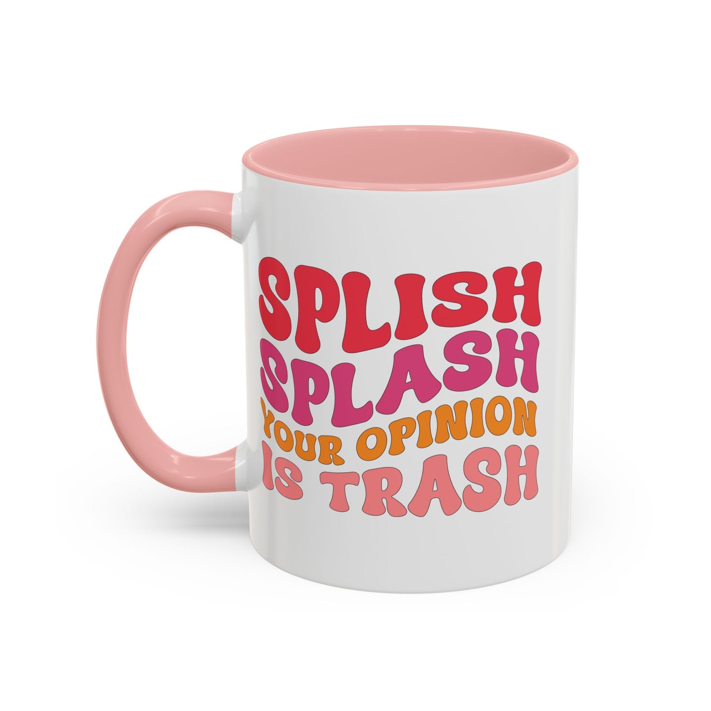 Sarcastic Accent Coffee Mug - "Splish Splash Your Opinion Is Trash" - Fun Gift for Self-Care, Motivation, & Celebrations