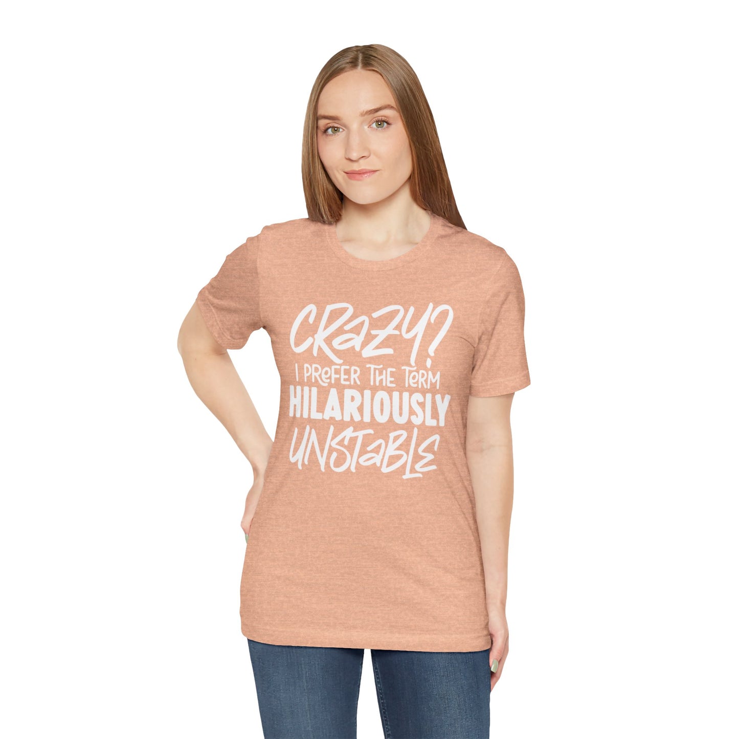 Sarcastic Tee - Hilariously Unstable Shirt (Light 1)