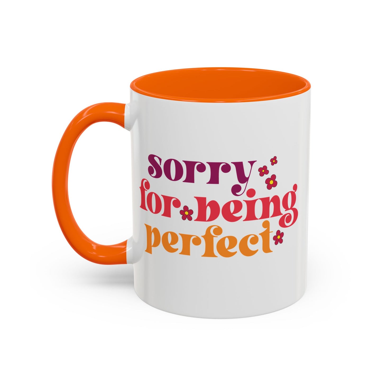 Sarcastic Accent Coffee Mug - "Sorry For Being Perfect" - Fun Gift for Self-Care, Motivation, & Celebrations