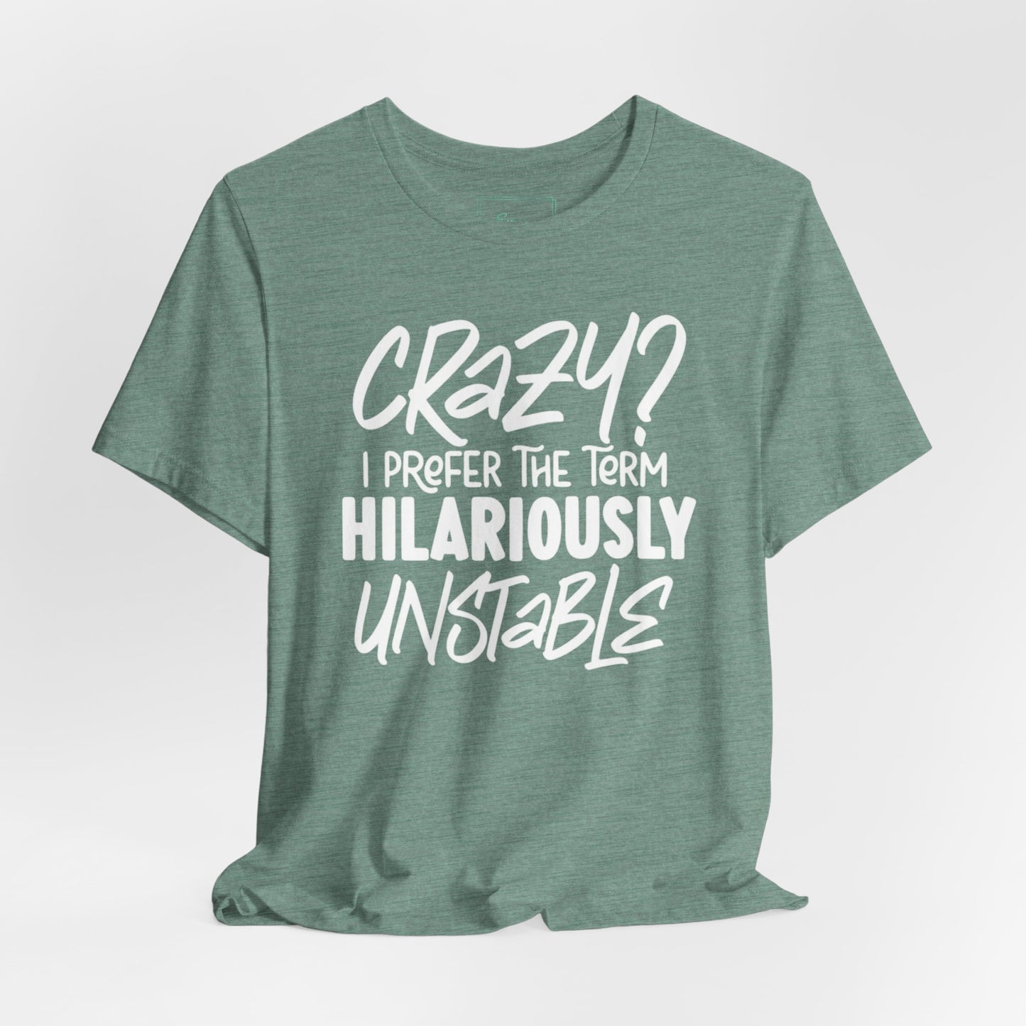 Sarcastic Tee - Hilariously Unstable T Shirt (Light 3)