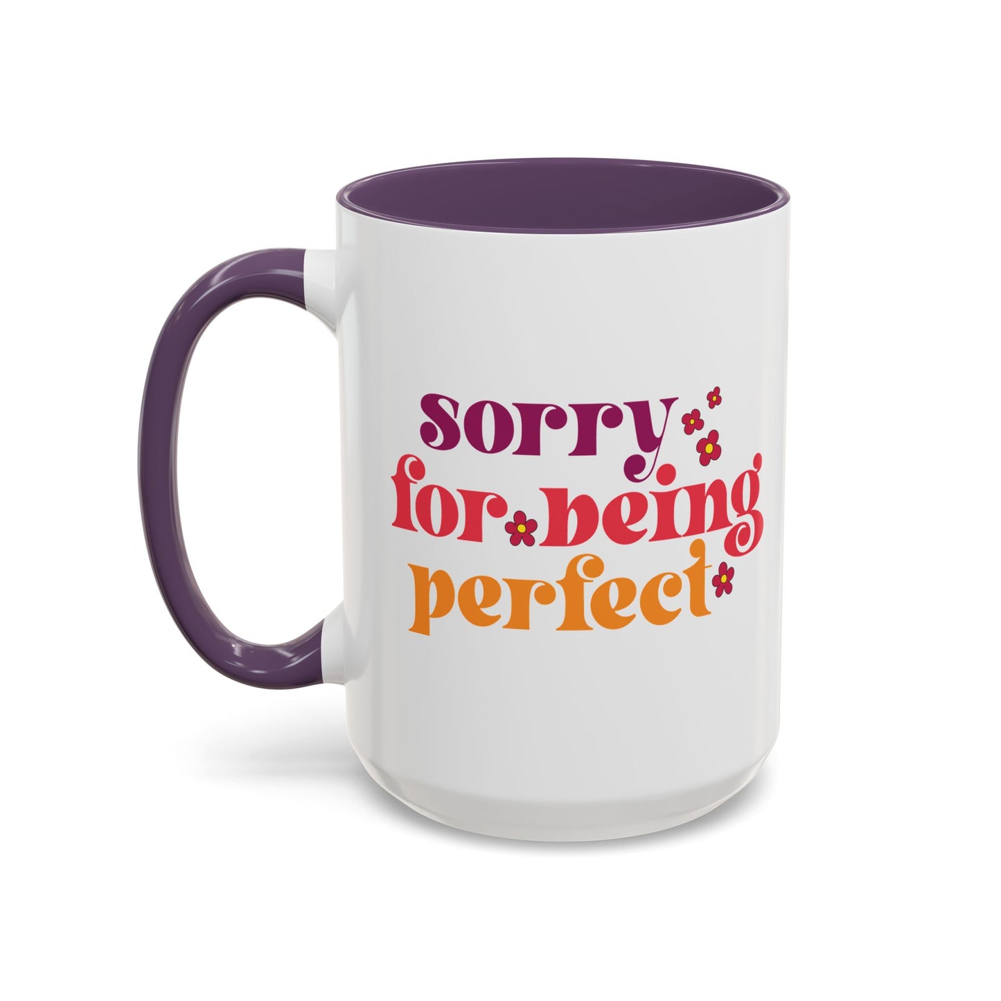Sarcastic Accent Coffee Mug - "Sorry For Being Perfect" - Fun Gift for Self-Care, Motivation, & Celebrations