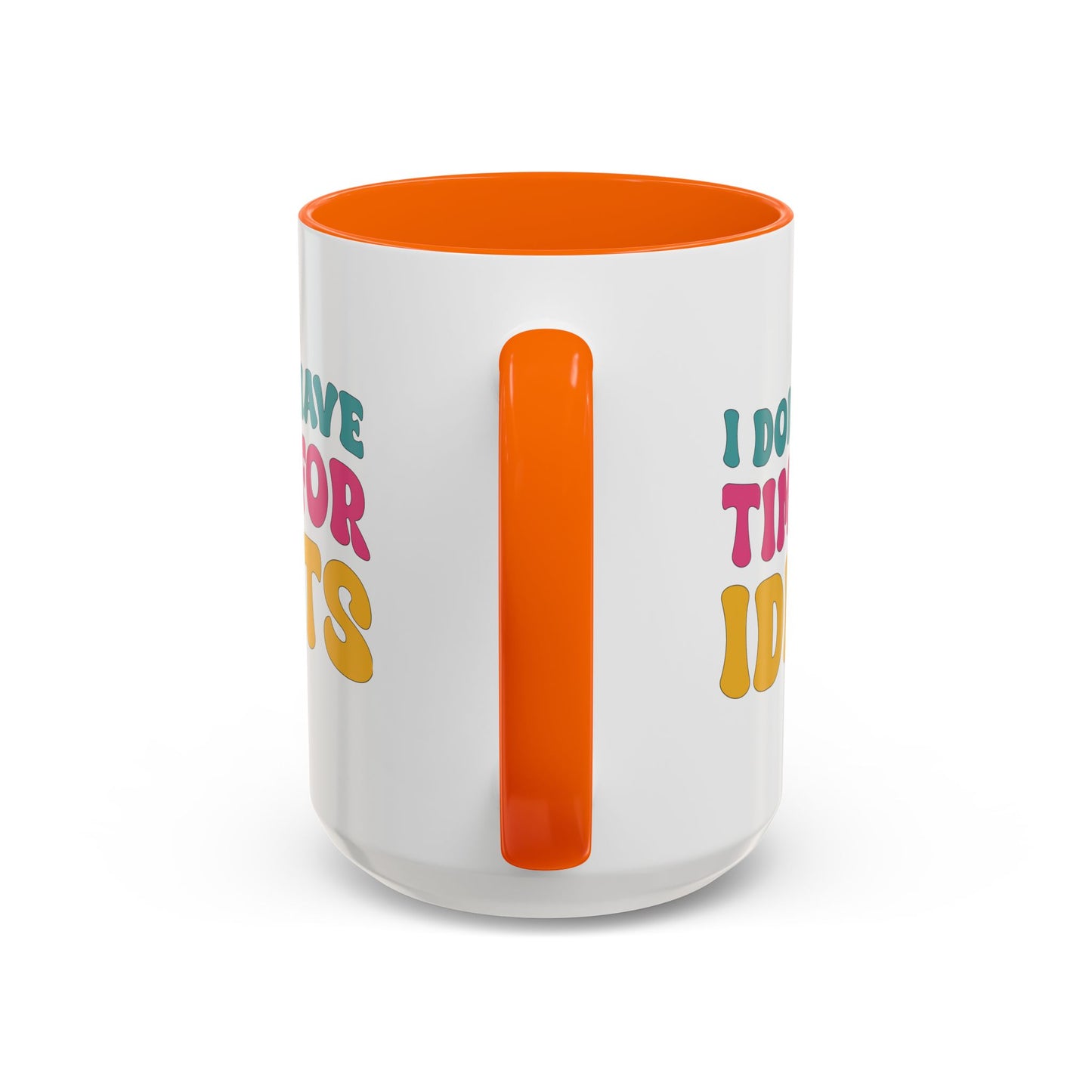 Sarcastic Accent Coffee Mug - "I don't have time for idiots" - Fun Gift for Self-Care, Motivation, & Celebrations