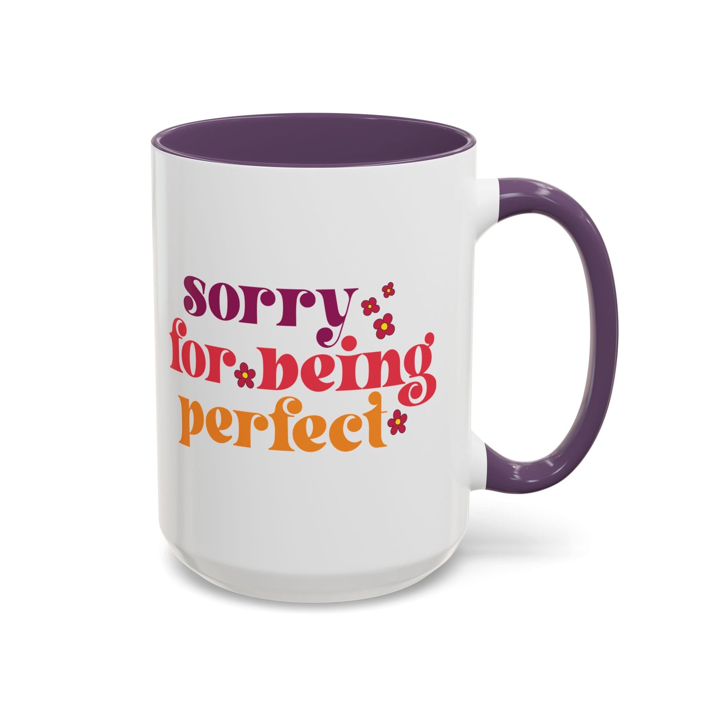 Sarcastic Accent Coffee Mug - "Sorry For Being Perfect" - Fun Gift for Self-Care, Motivation, & Celebrations