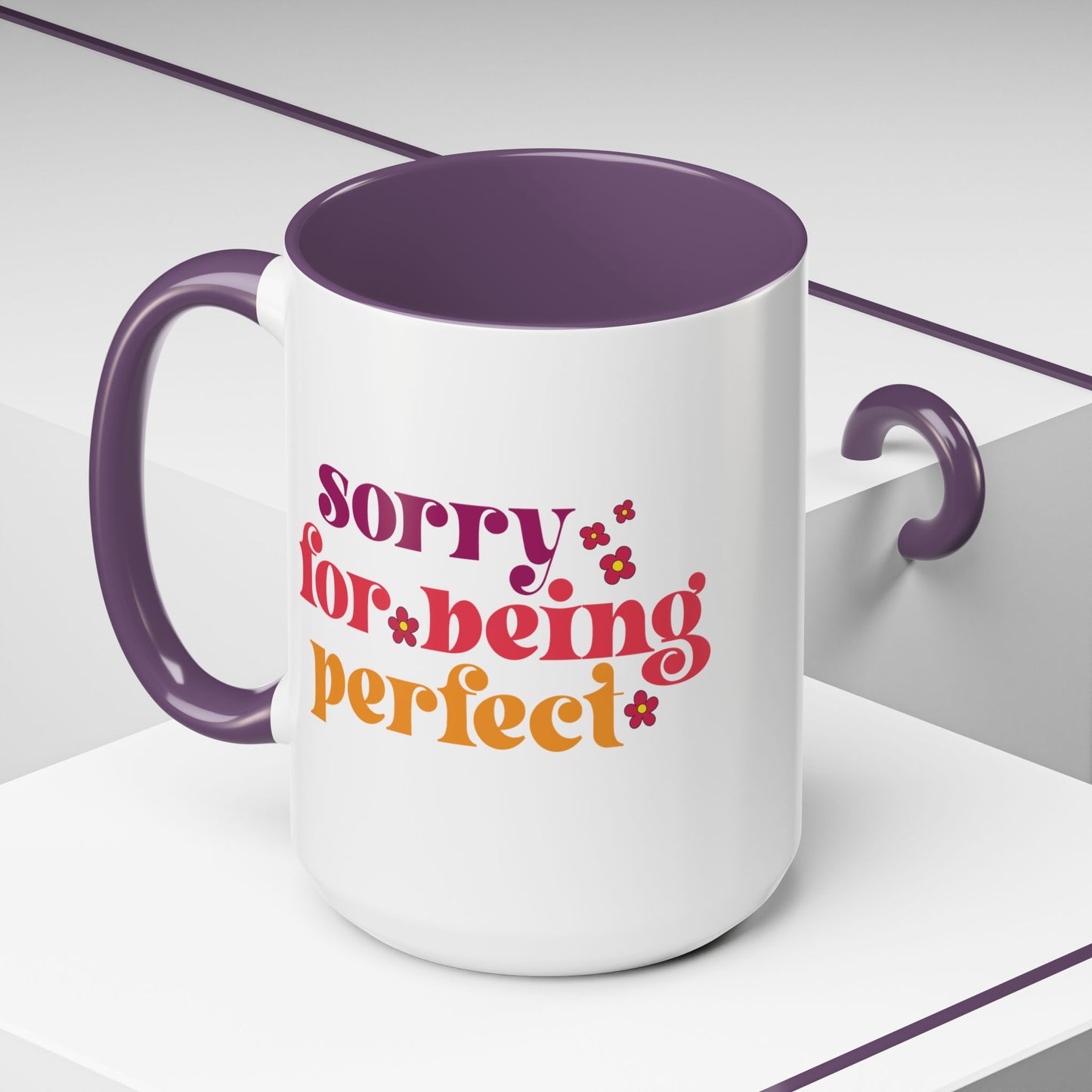 Sarcastic Accent Coffee Mug - "Sorry For Being Perfect" - Fun Gift for Self-Care, Motivation, & Celebrations