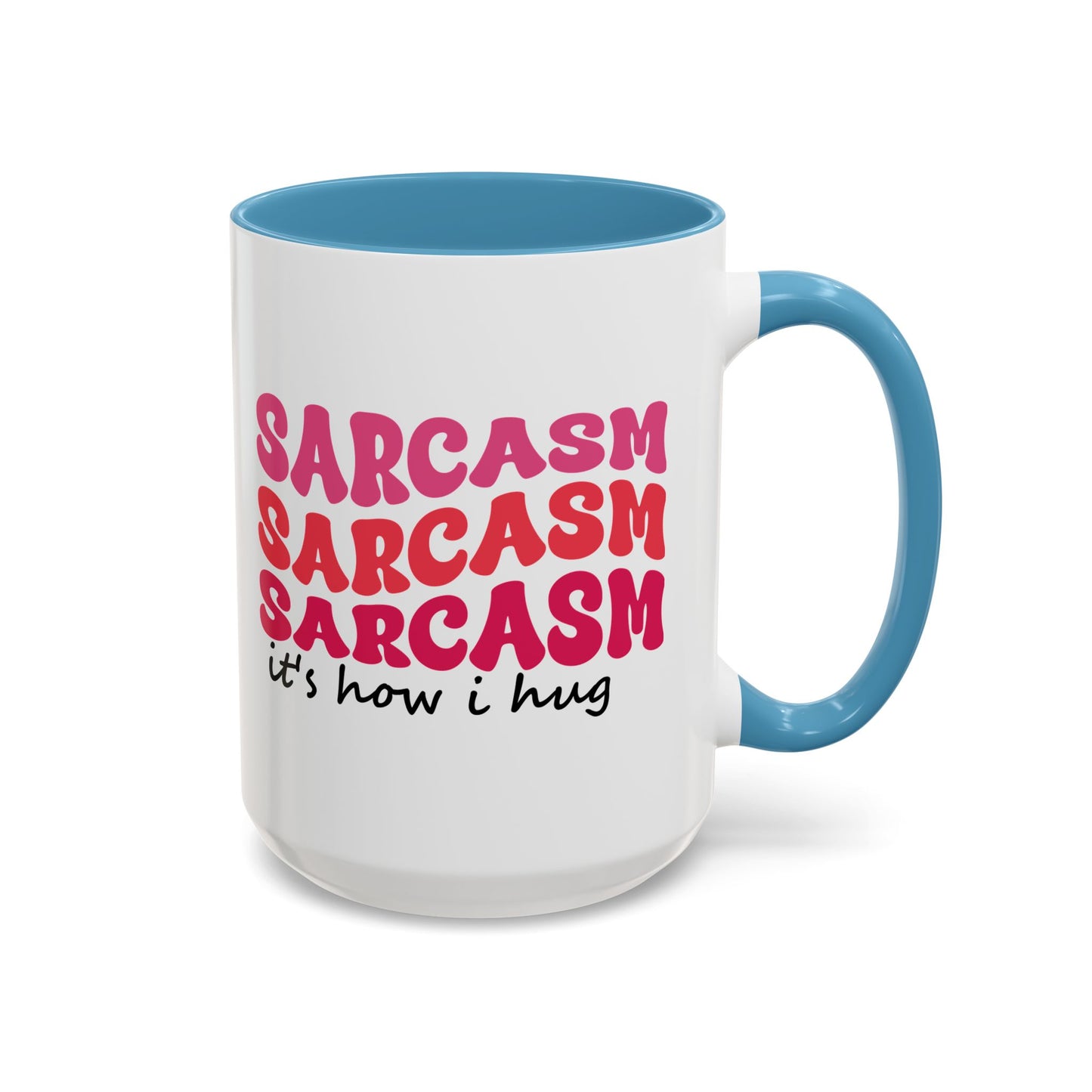 Sarcastic Accent Coffee Mug - "Sarcasm is how I hug" - Fun Gift for Self-Care, Motivation, & Celebrations