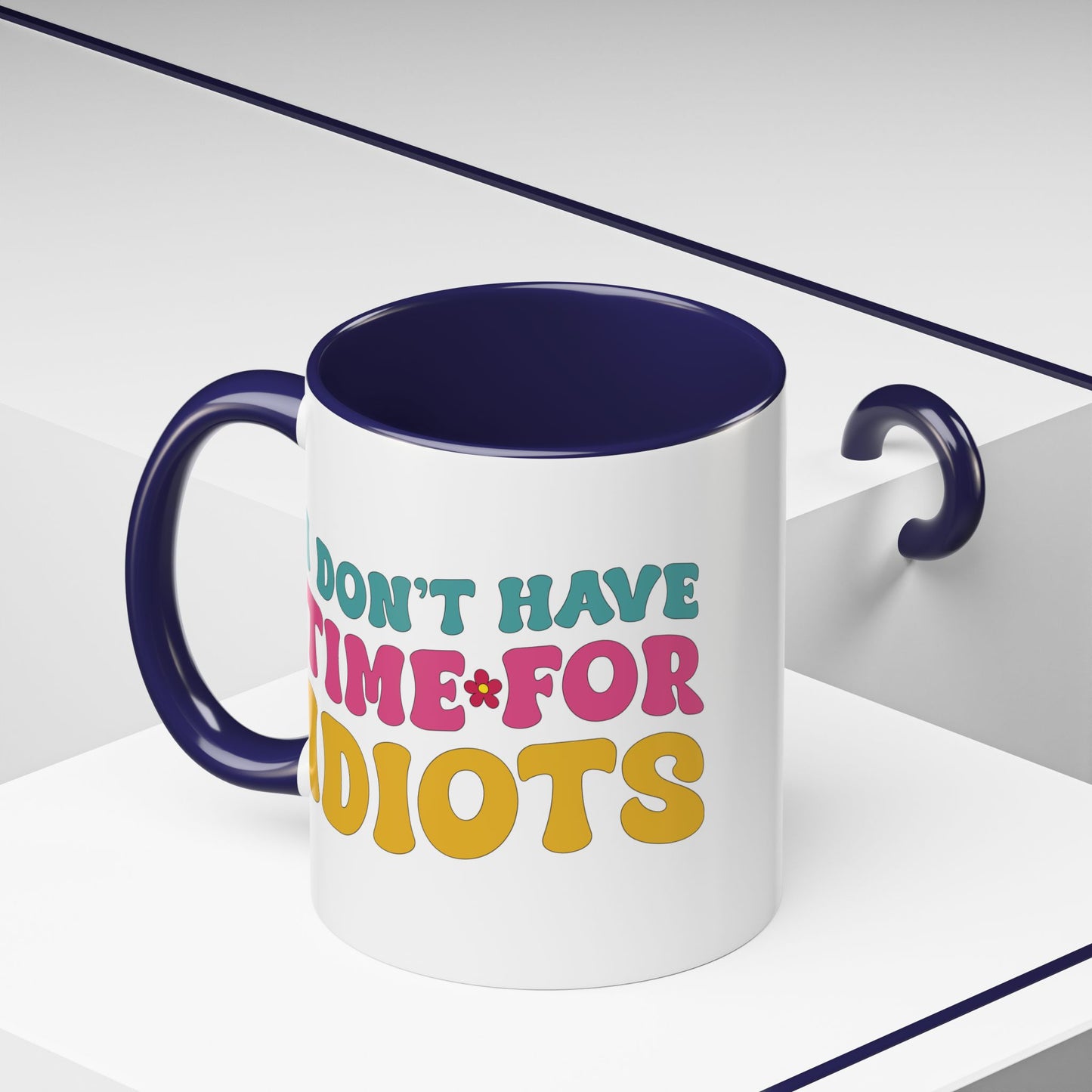 Sarcastic Accent Coffee Mug - "I don't have time for idiots" - Fun Gift for Self-Care, Motivation, & Celebrations