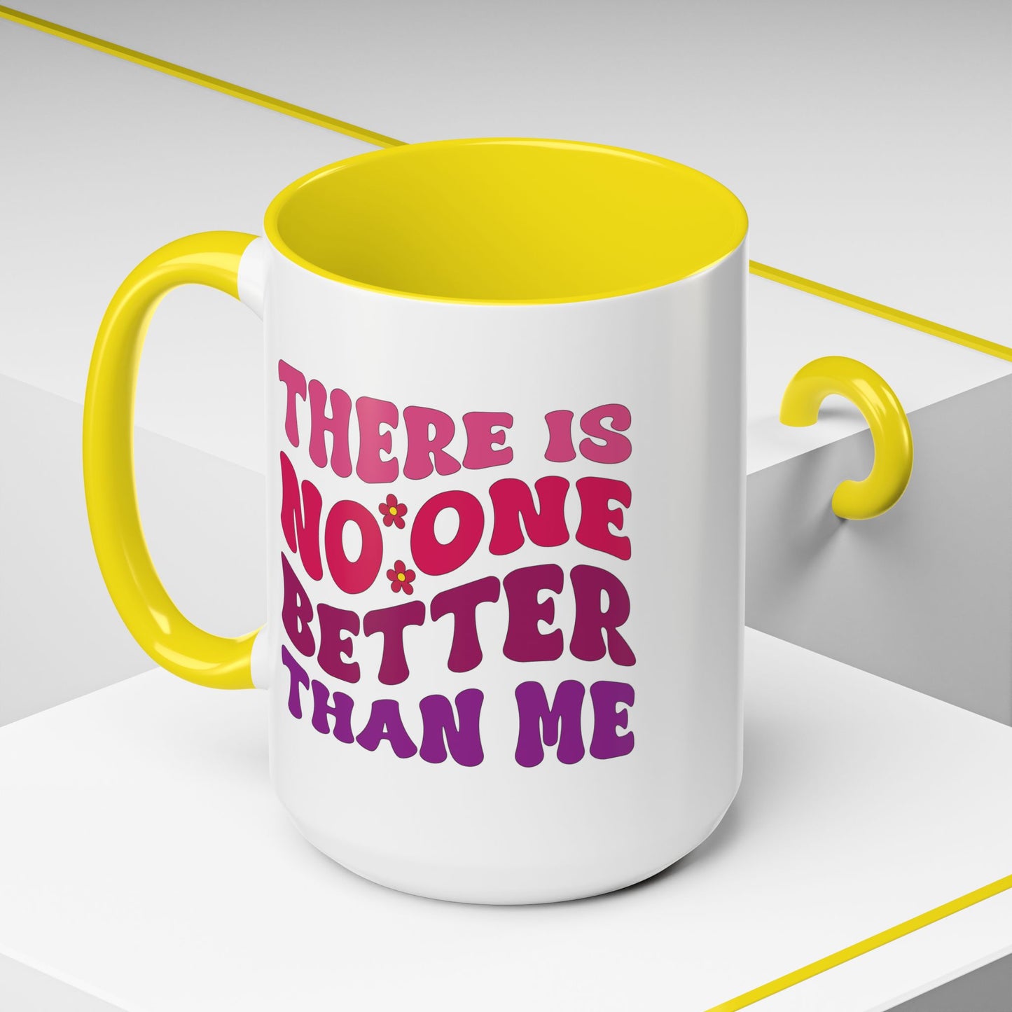 Personalized Accent Coffee Mug - "There Is No One Better Than Me" - Fun Gift for Self-Care, Motivation, & Celebrations