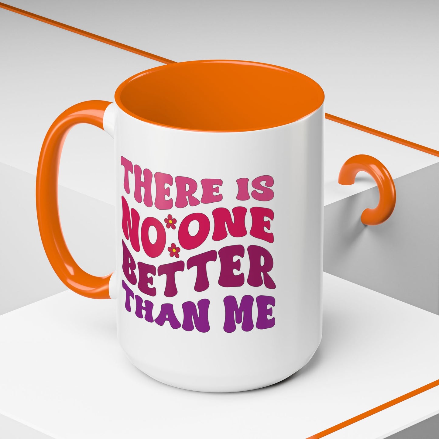 Personalized Accent Coffee Mug - "There Is No One Better Than Me" - Fun Gift for Self-Care, Motivation, & Celebrations