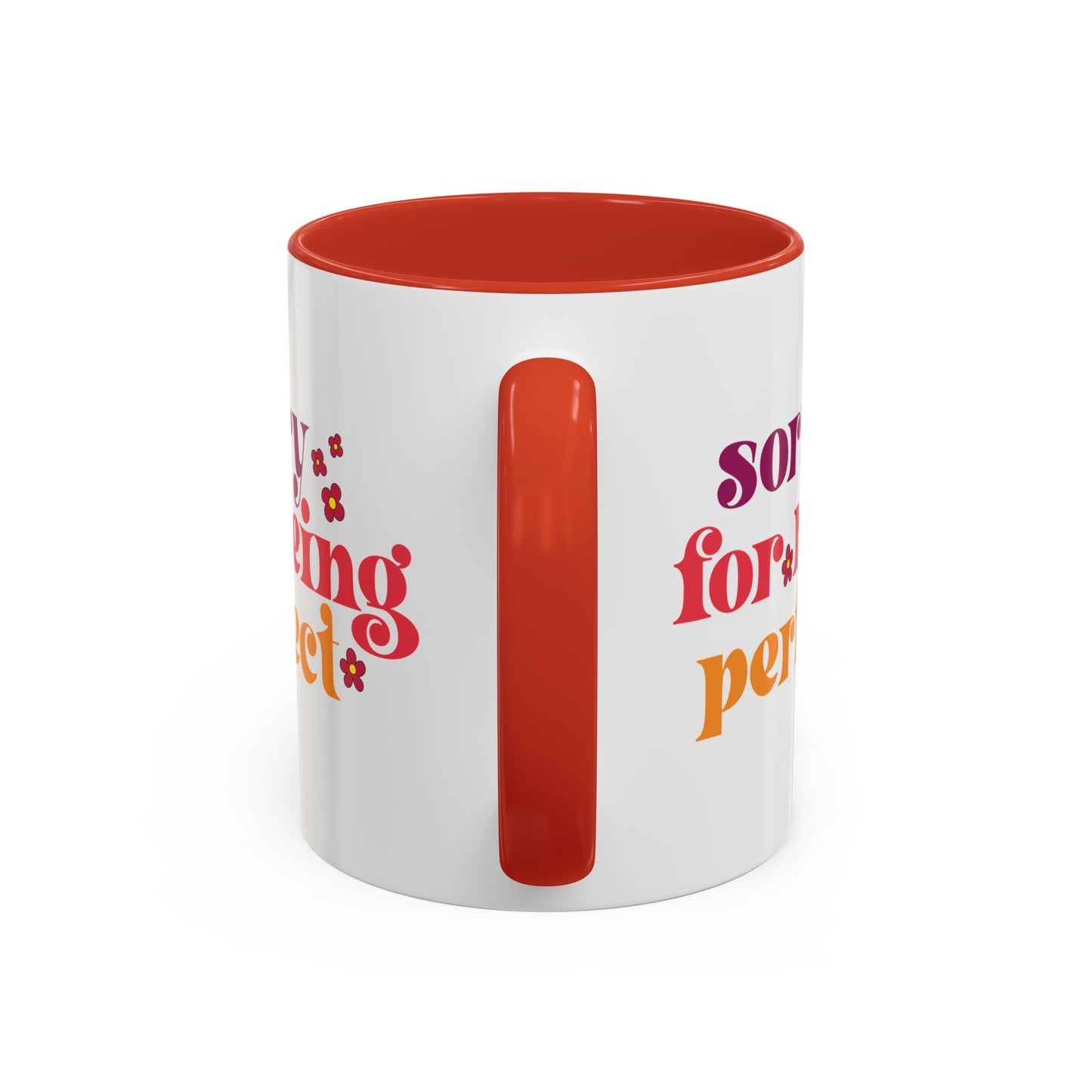 Sarcastic Accent Coffee Mug - "Sorry For Being Perfect" - Fun Gift for Self-Care, Motivation, & Celebrations