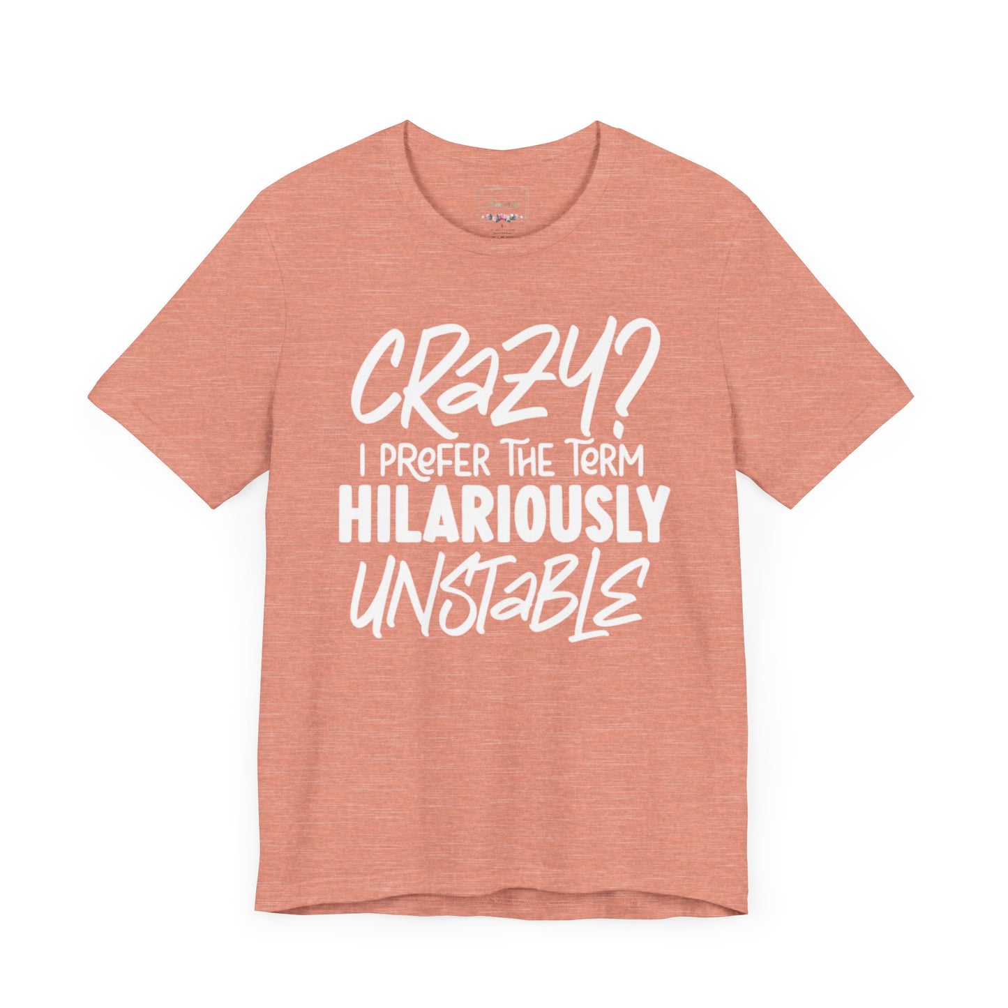 Sarcastic Tee - Hilariously Unstable Shirt (Light 1)