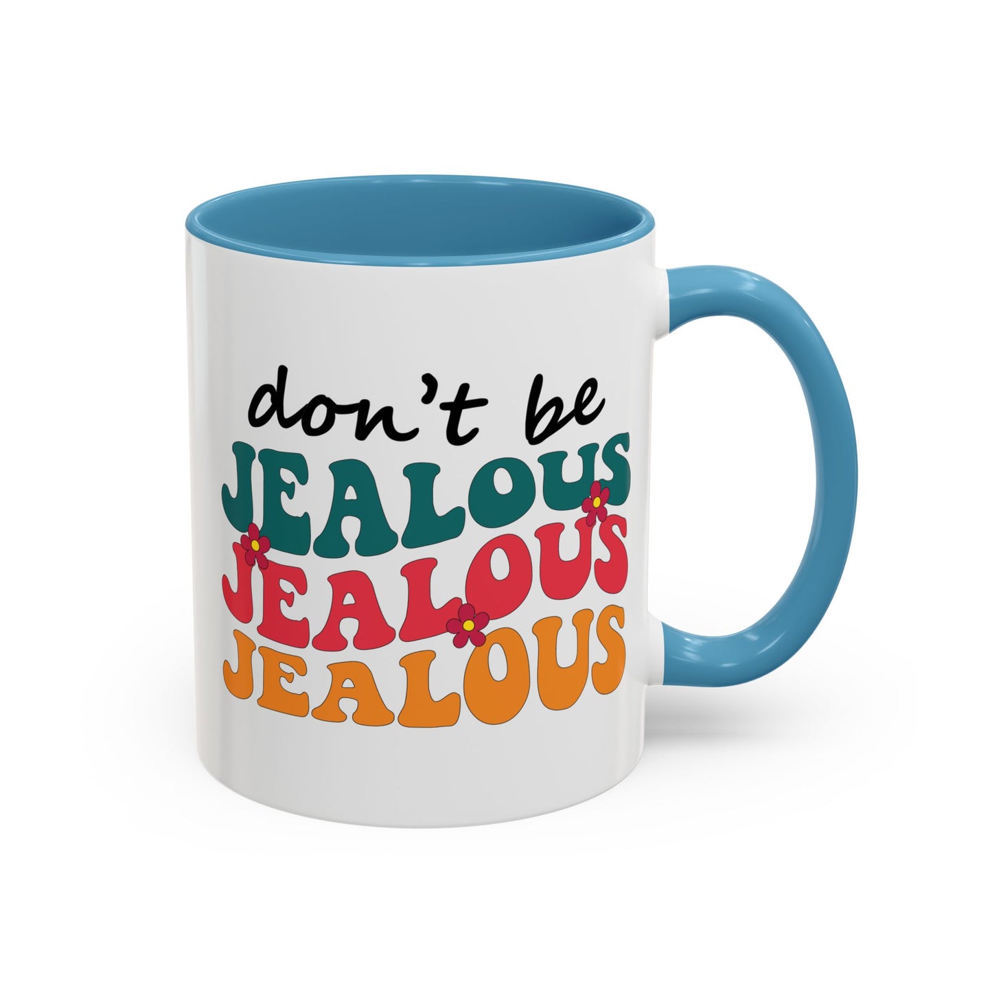 Sarcastic Accent Coffee Mug - "Don't be jealous" - Fun Gift for Self-Care, Motivation, & Celebrations