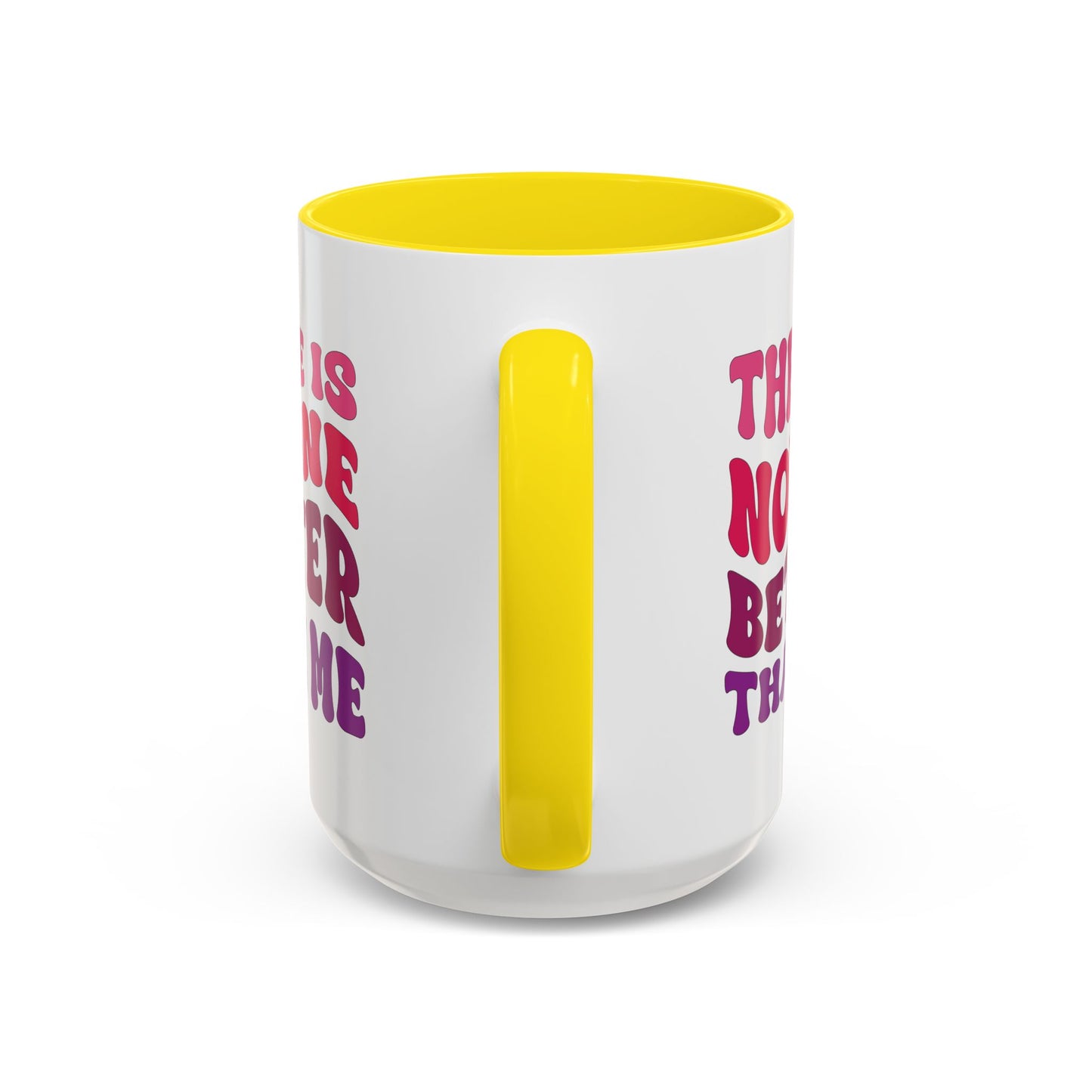 Personalized Accent Coffee Mug - "There Is No One Better Than Me" - Fun Gift for Self-Care, Motivation, & Celebrations