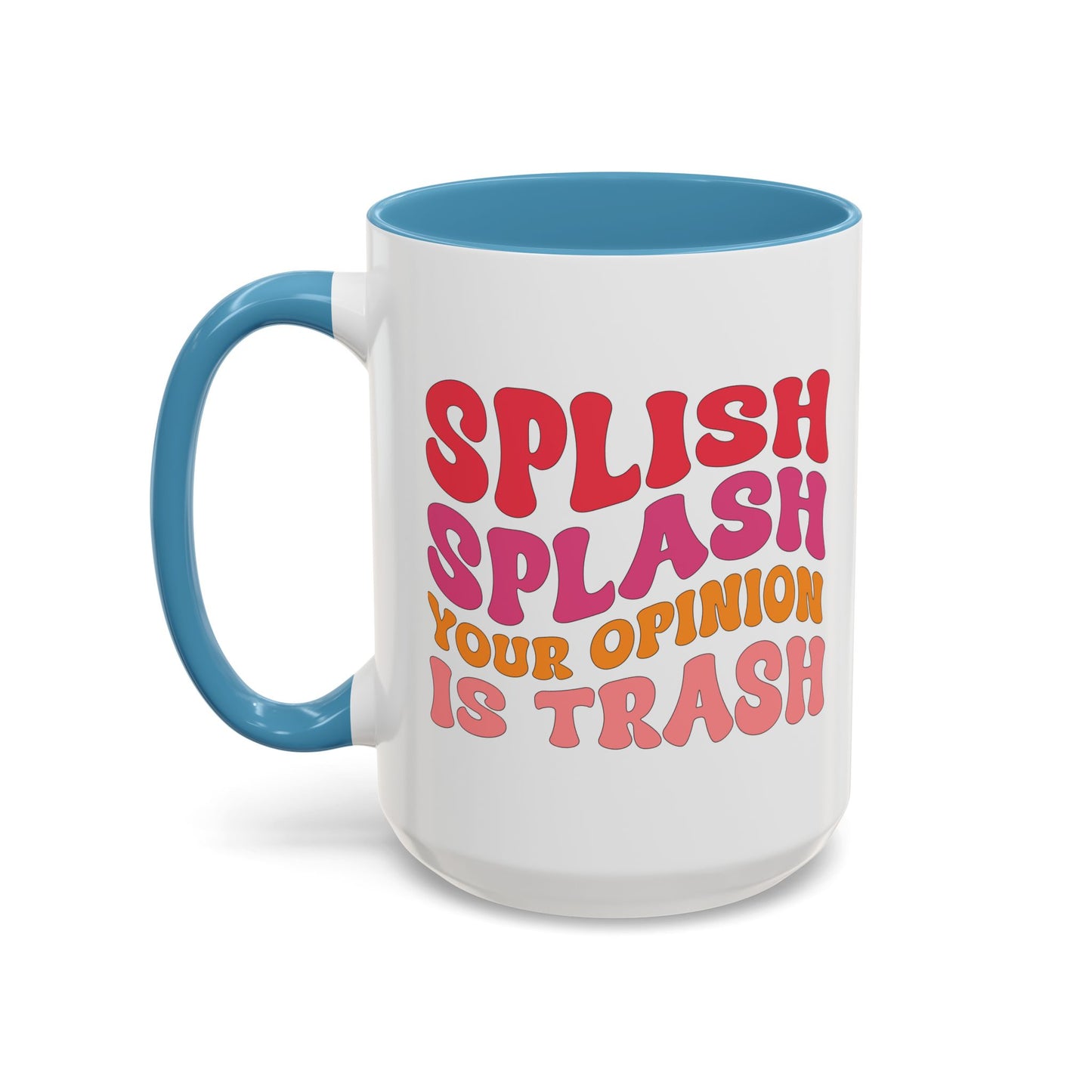 Sarcastic Accent Coffee Mug - "Splish Splash Your Opinion Is Trash" - Fun Gift for Self-Care, Motivation, & Celebrations