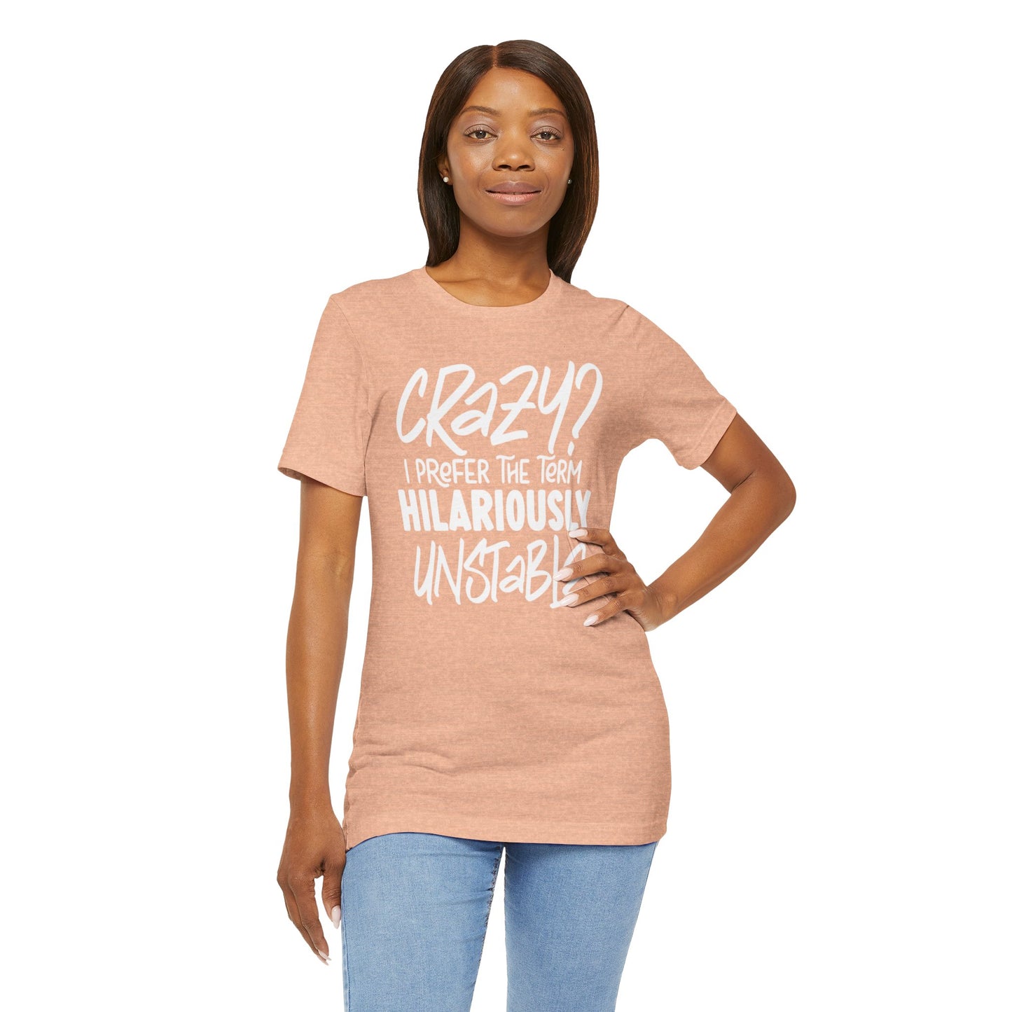 Sarcastic Tee - Hilariously Unstable Shirt (Light 1)