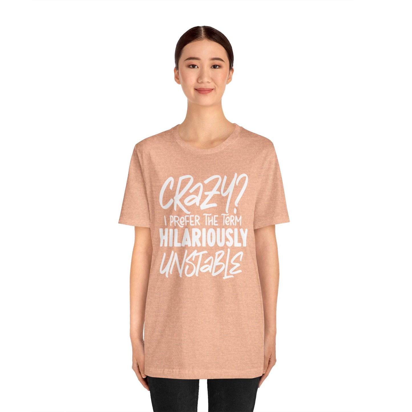 Sarcastic Tee - Hilariously Unstable Shirt (Light 1)