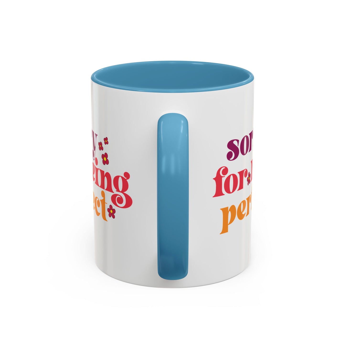 Sarcastic Accent Coffee Mug - "Sorry For Being Perfect" - Fun Gift for Self-Care, Motivation, & Celebrations