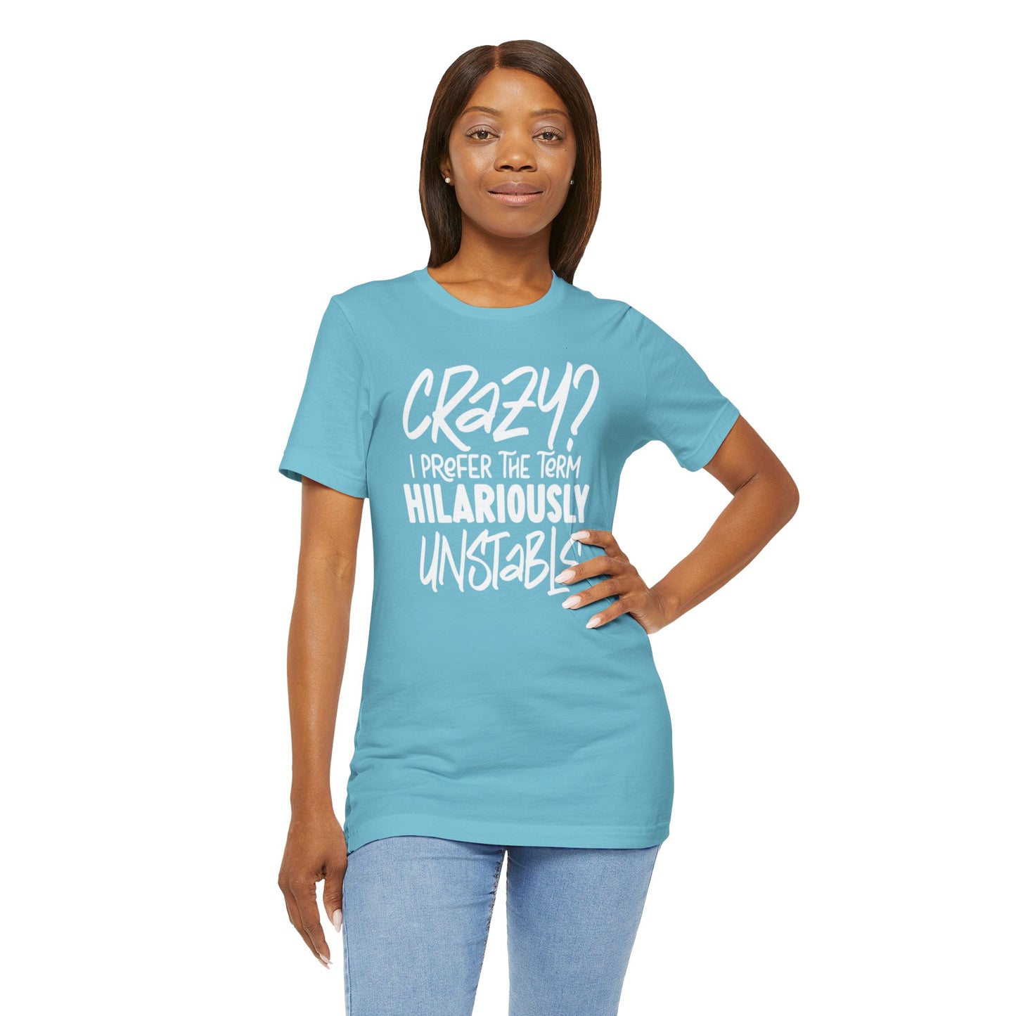 Sarcastic Tee - Hilariously Unstable Shirt (Light 2)