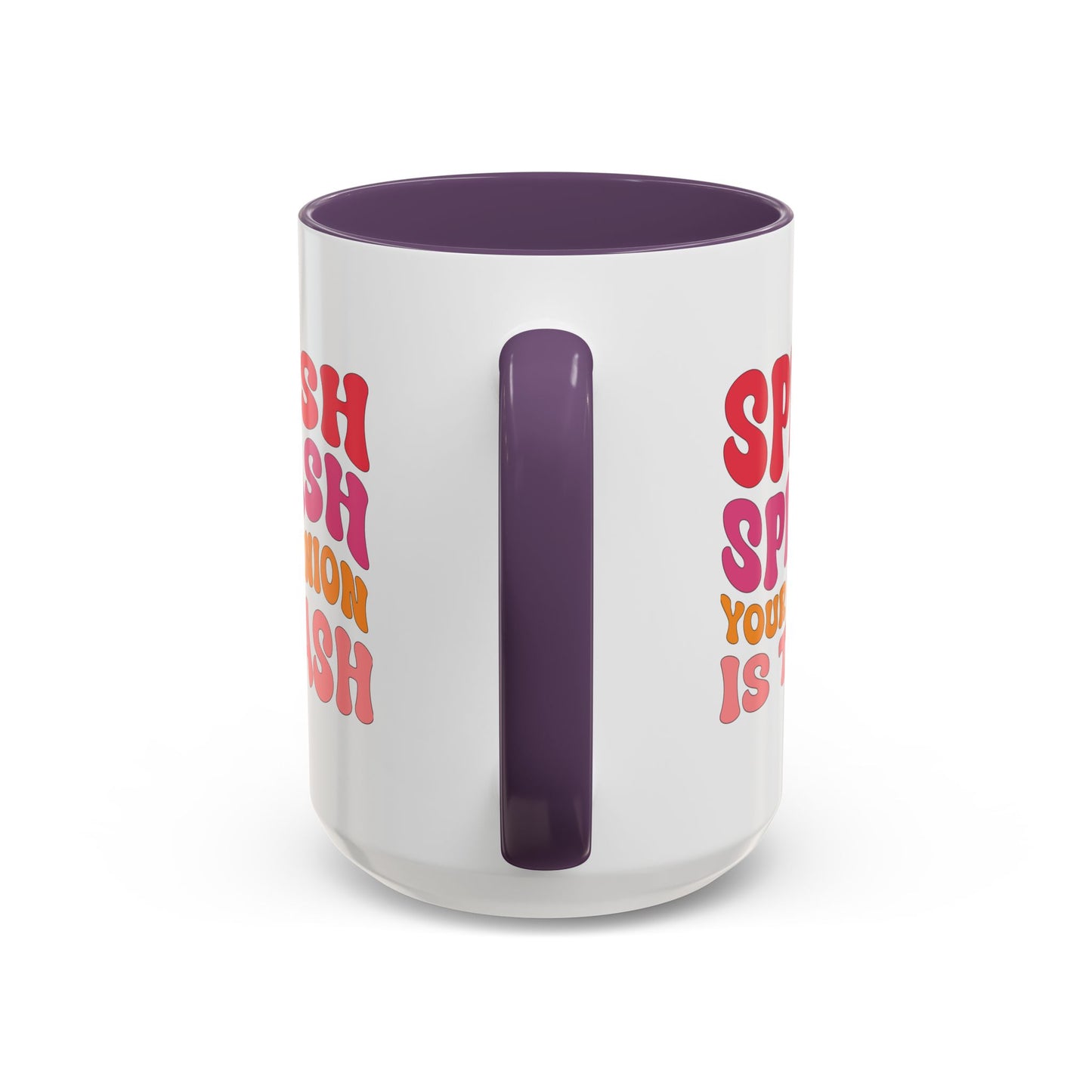 Sarcastic Accent Coffee Mug - "Splish Splash Your Opinion Is Trash" - Fun Gift for Self-Care, Motivation, & Celebrations