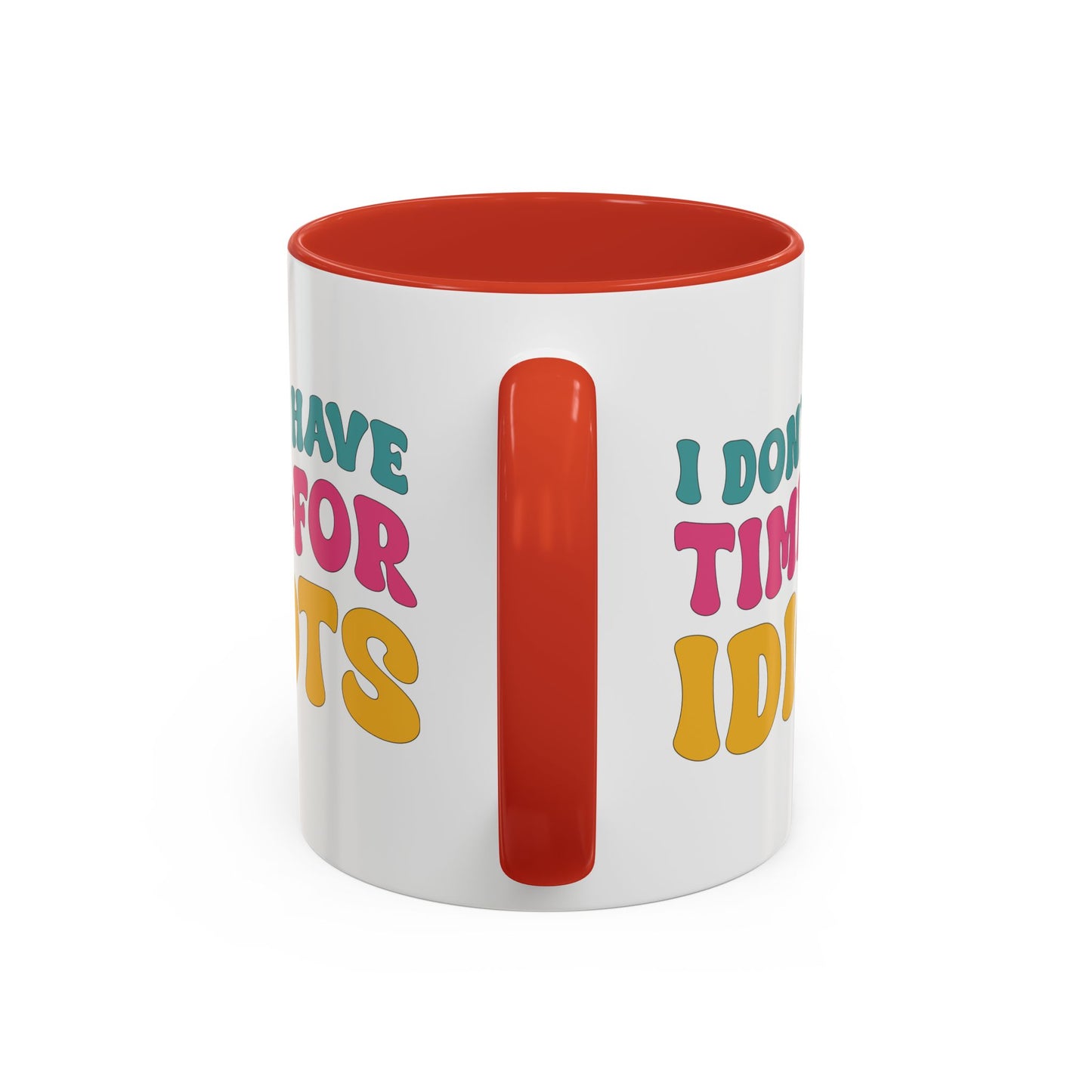 Sarcastic Accent Coffee Mug - "I don't have time for idiots" - Fun Gift for Self-Care, Motivation, & Celebrations