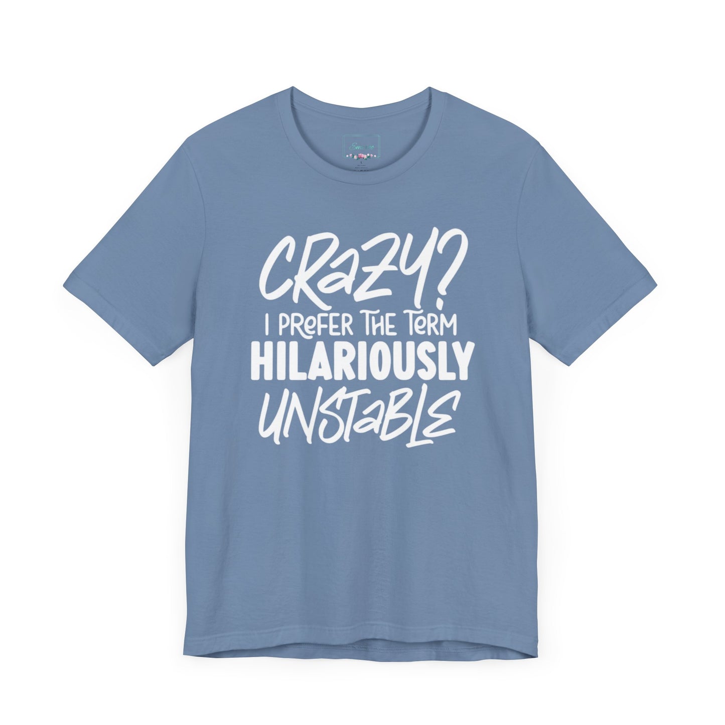 Sarcastic Tee - Hilariously Unstable T Shirt (Light 3)