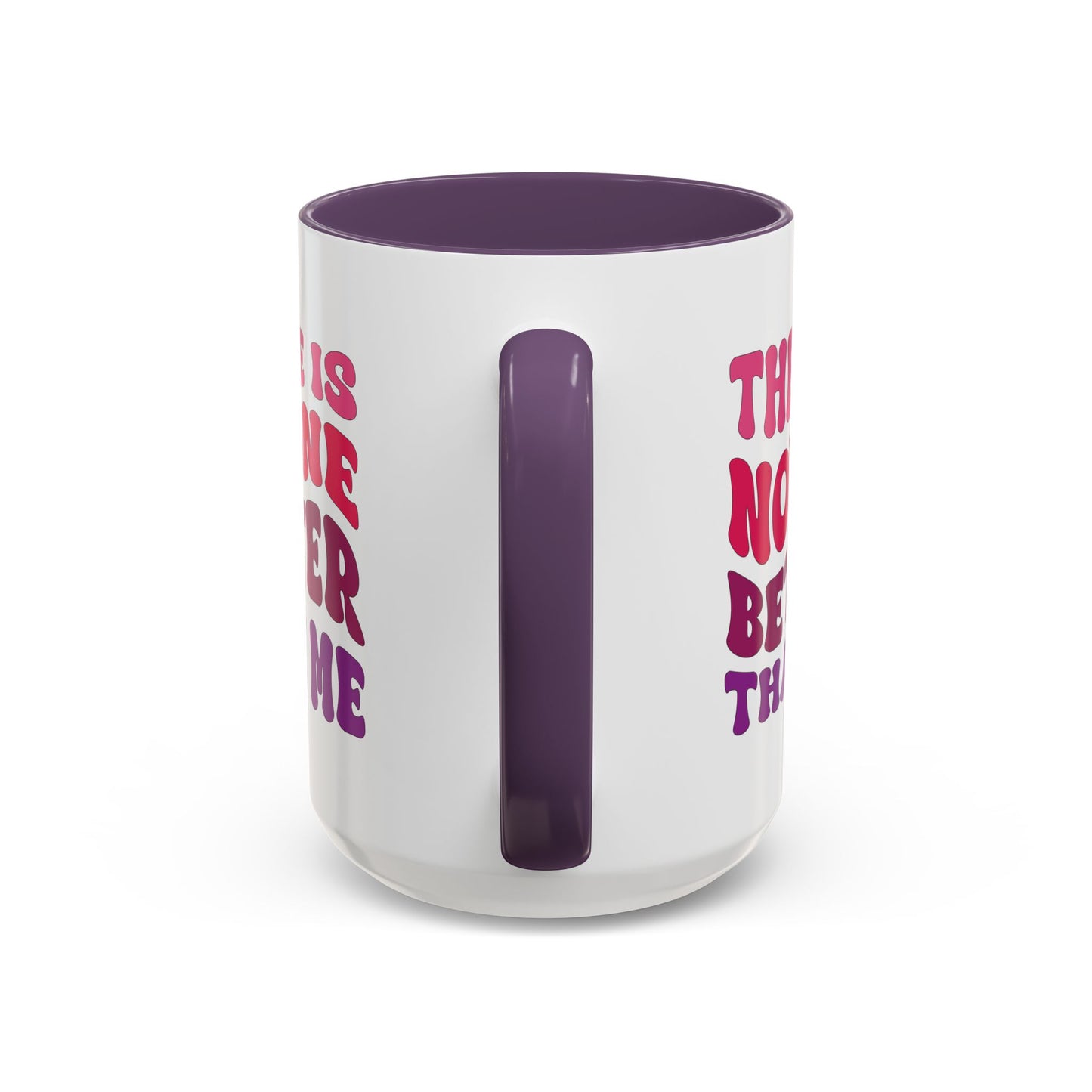 Personalized Accent Coffee Mug - "There Is No One Better Than Me" - Fun Gift for Self-Care, Motivation, & Celebrations
