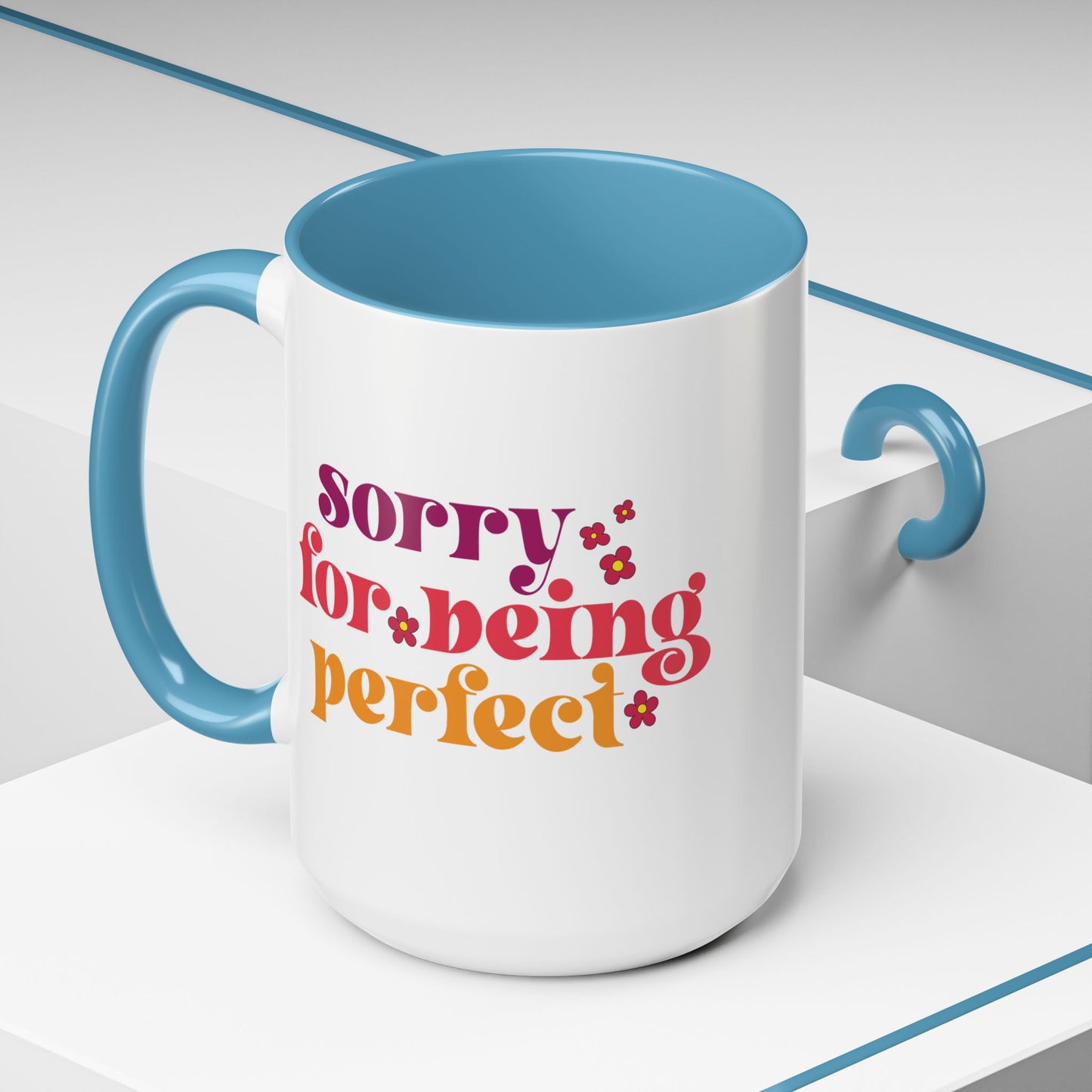 Sarcastic Accent Coffee Mug - "Sorry For Being Perfect" - Fun Gift for Self-Care, Motivation, & Celebrations
