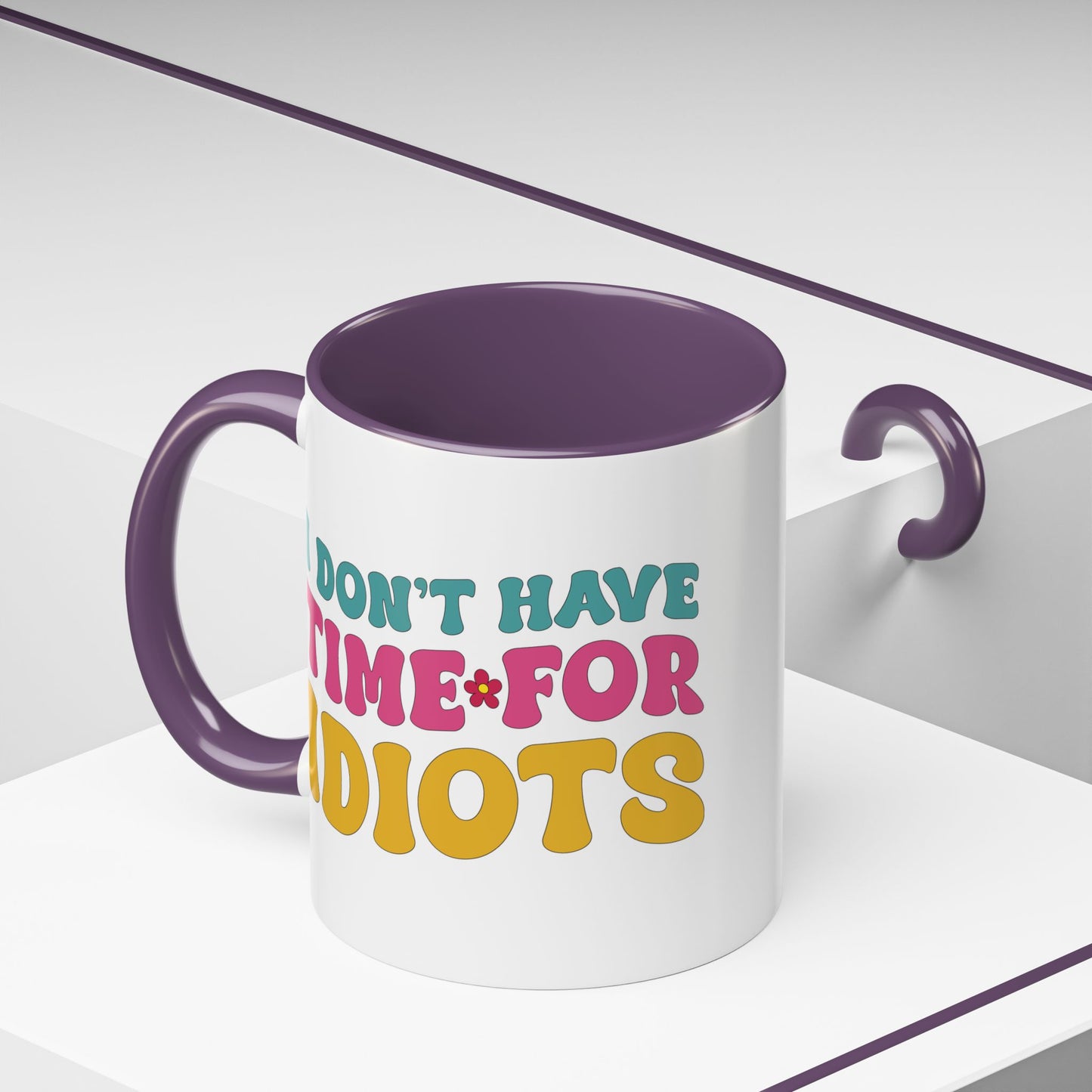 Sarcastic Accent Coffee Mug - "I don't have time for idiots" - Fun Gift for Self-Care, Motivation, & Celebrations