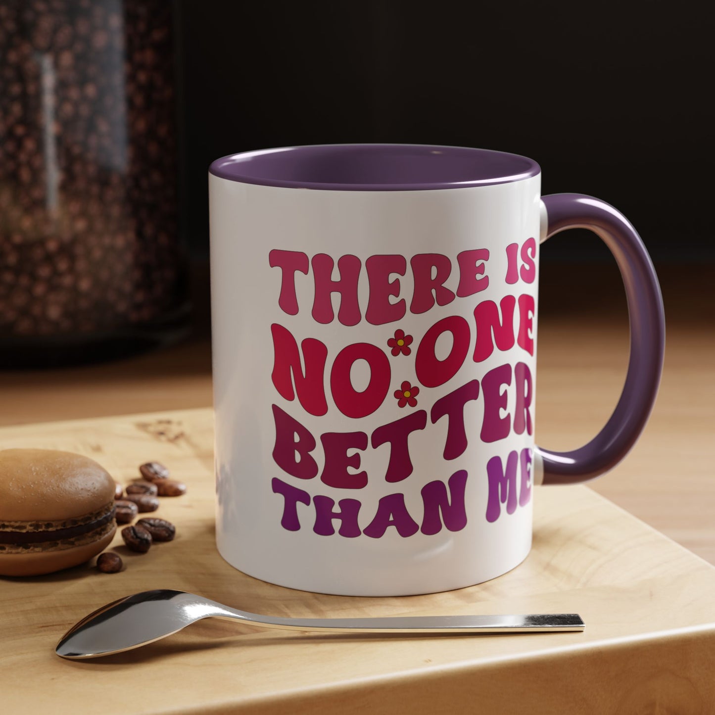 Personalized Accent Coffee Mug - "There Is No One Better Than Me" - Fun Gift for Self-Care, Motivation, & Celebrations