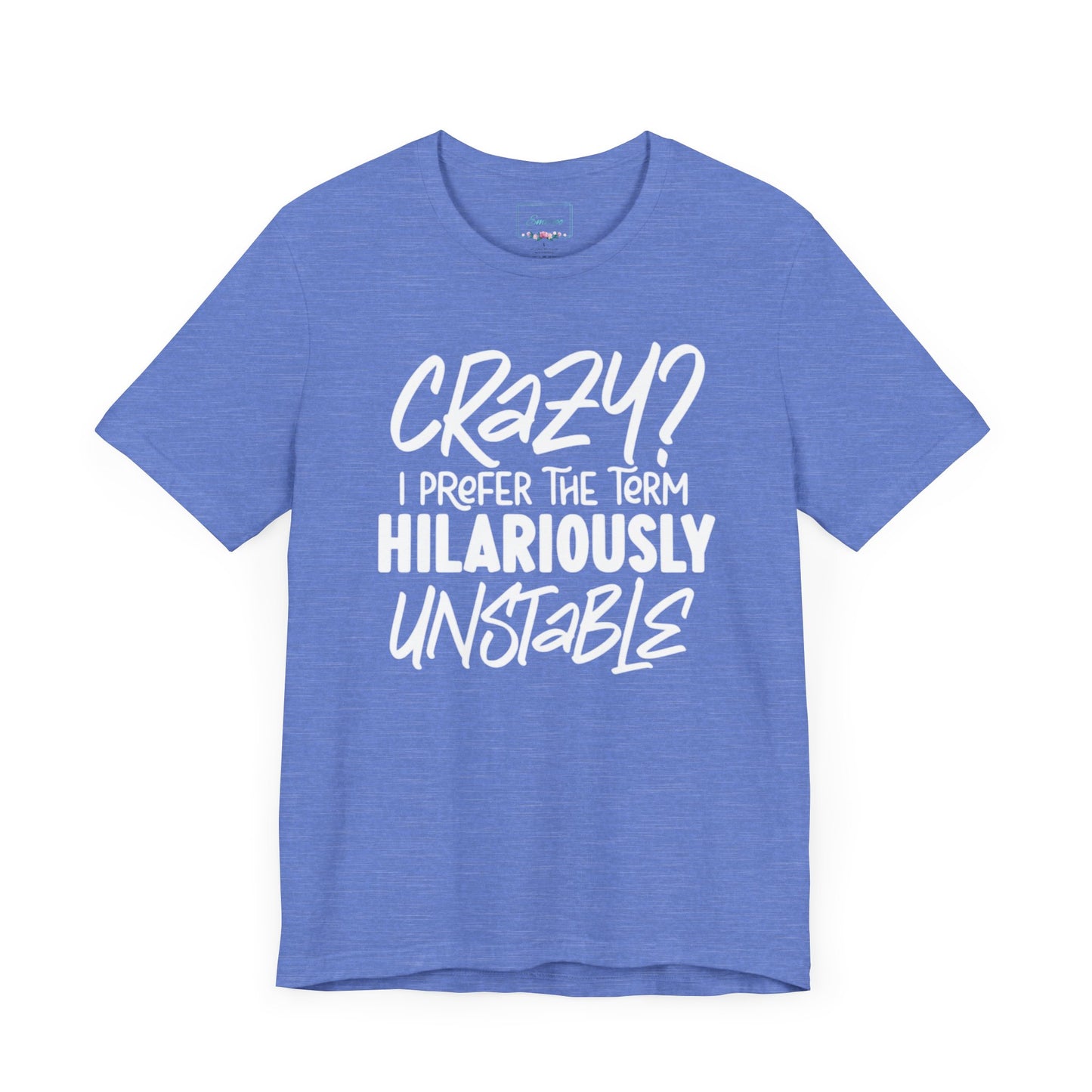 Sarcastic Tee - Hilariously Unstable T Shirt (Light 3)