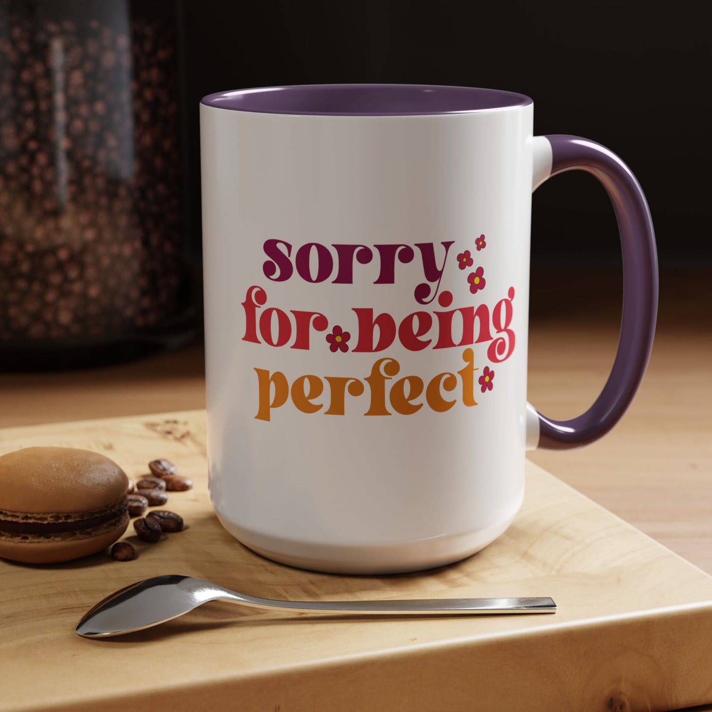 Sarcastic Accent Coffee Mug - "Sorry For Being Perfect" - Fun Gift for Self-Care, Motivation, & Celebrations