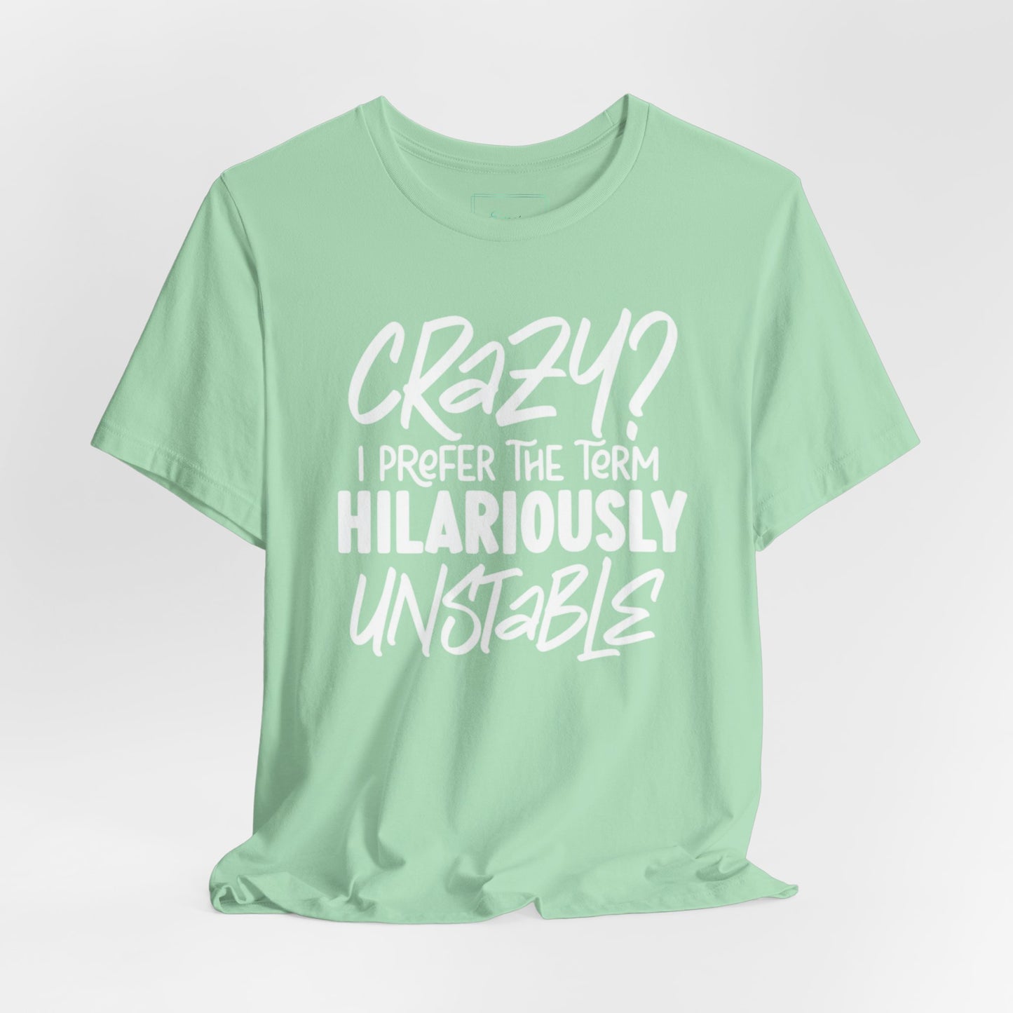 Sarcastic Tee - Hilariously Unstable T Shirt (Light 3)