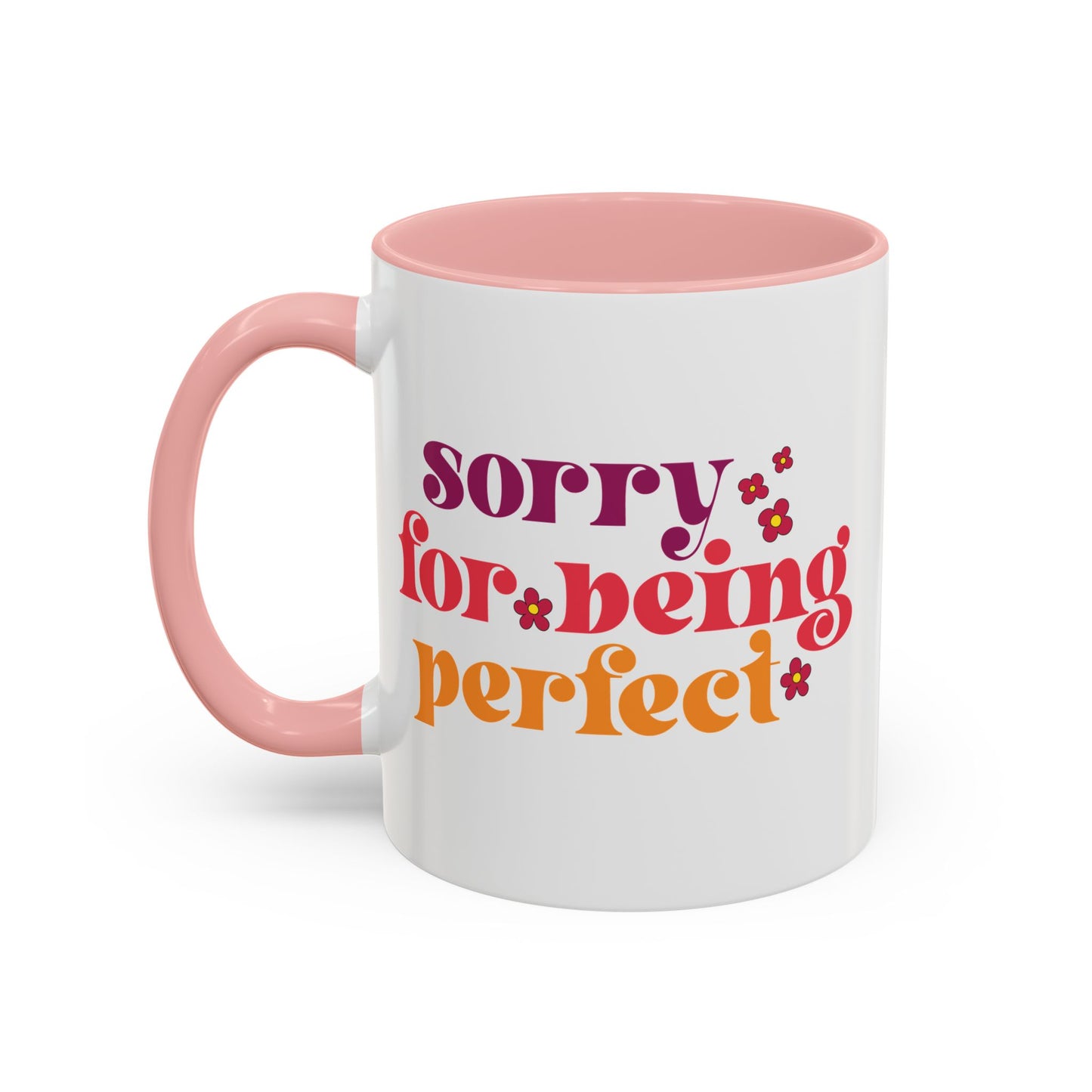 Sarcastic Accent Coffee Mug - "Sorry For Being Perfect" - Fun Gift for Self-Care, Motivation, & Celebrations