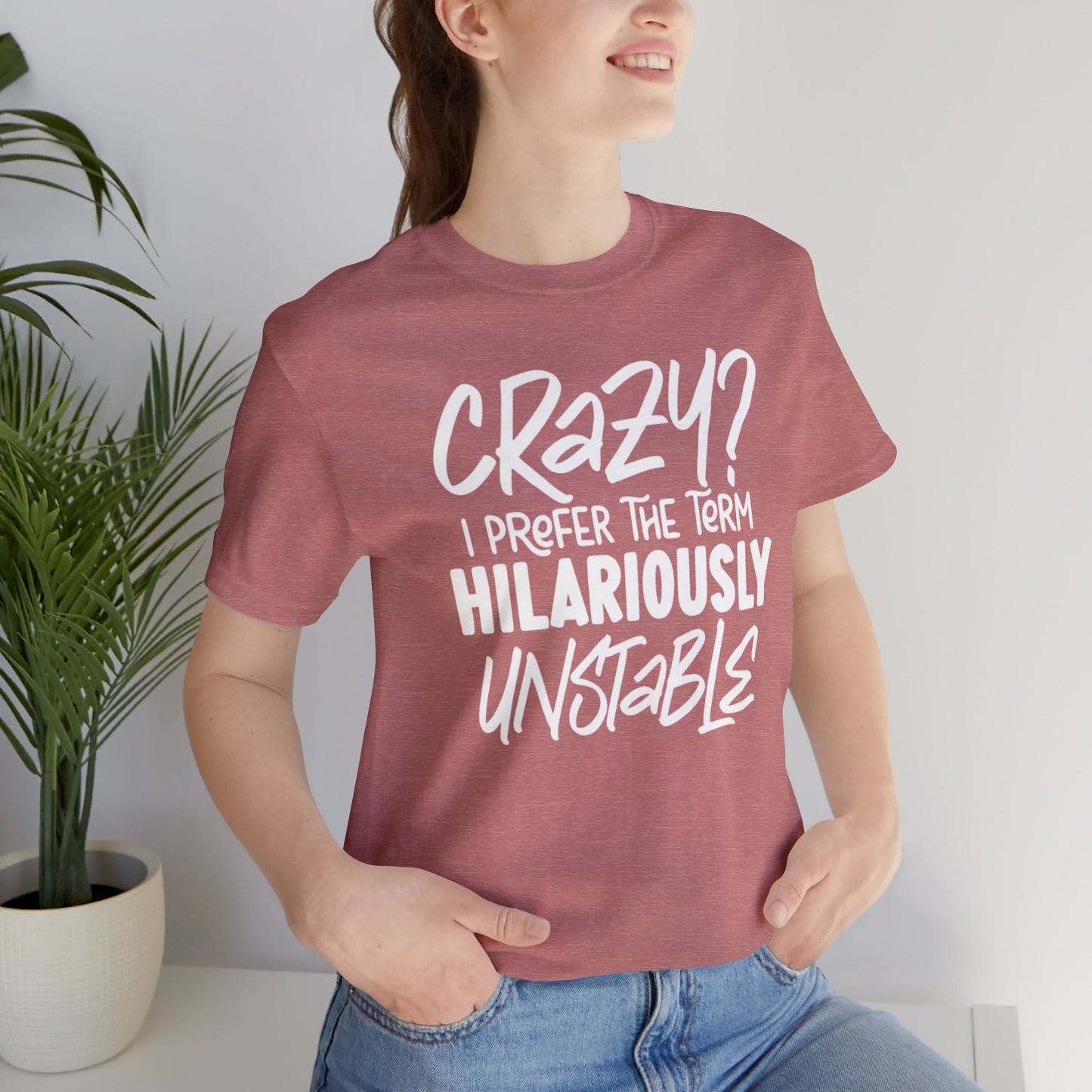 Sarcastic Tee - Hilariously Unstable Shirt (Light 2)