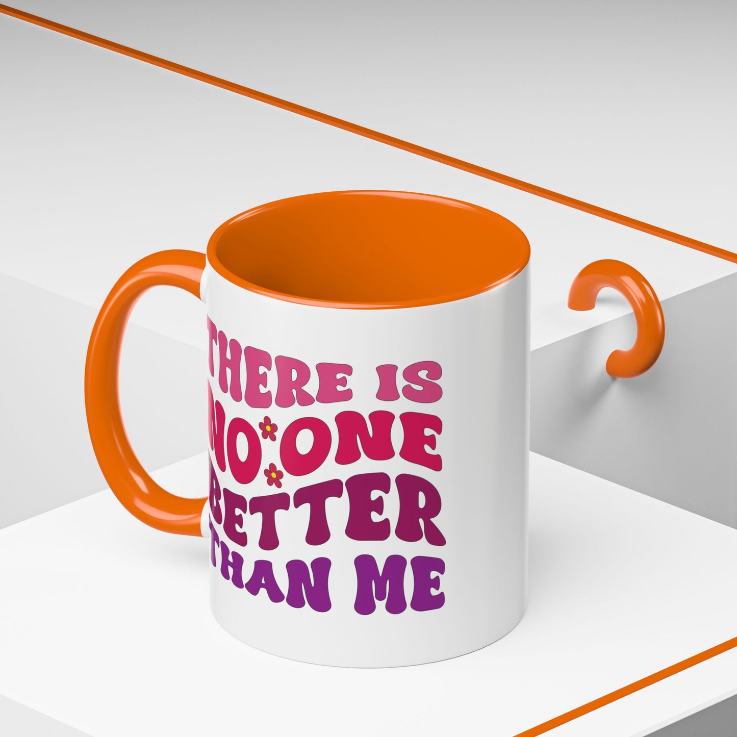 Personalized Accent Coffee Mug - "There Is No One Better Than Me" - Fun Gift for Self-Care, Motivation, & Celebrations